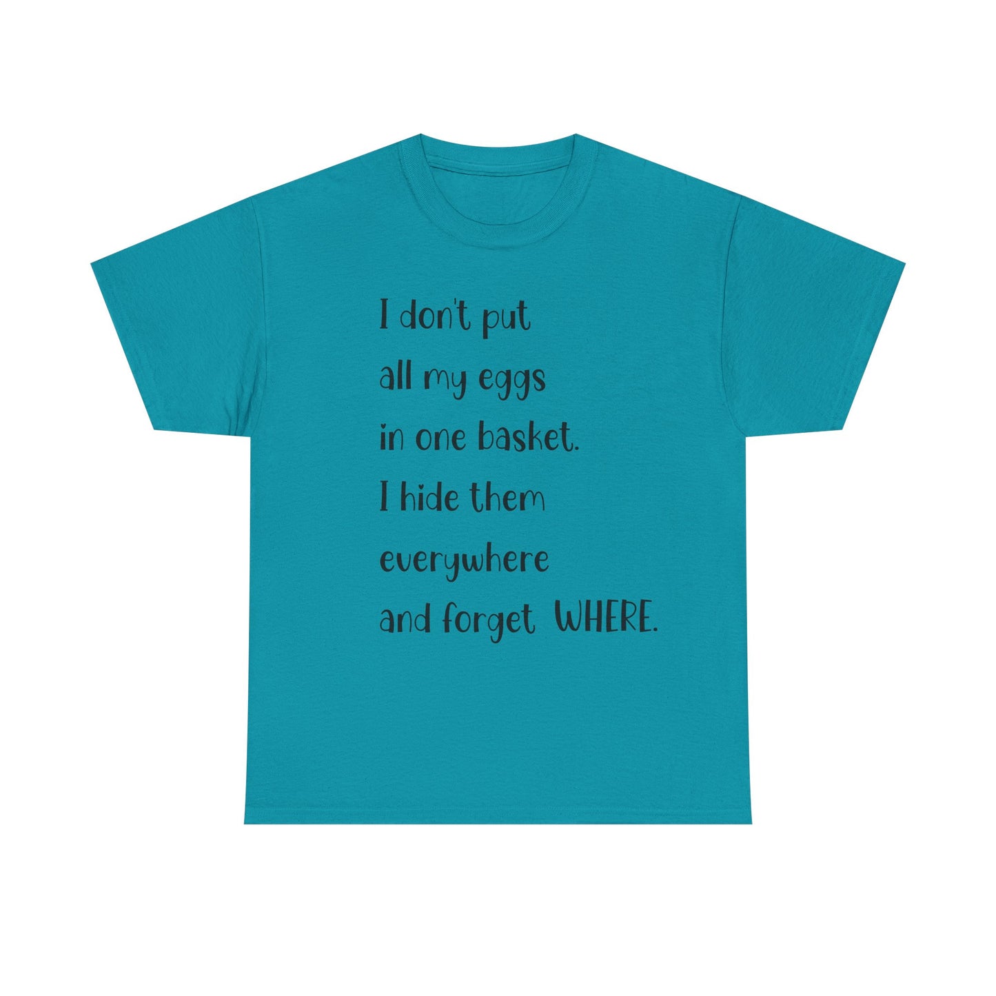 "I Don't Put All My Eggs in One Basket" - Funny Unisex Heavy Cotton Tee