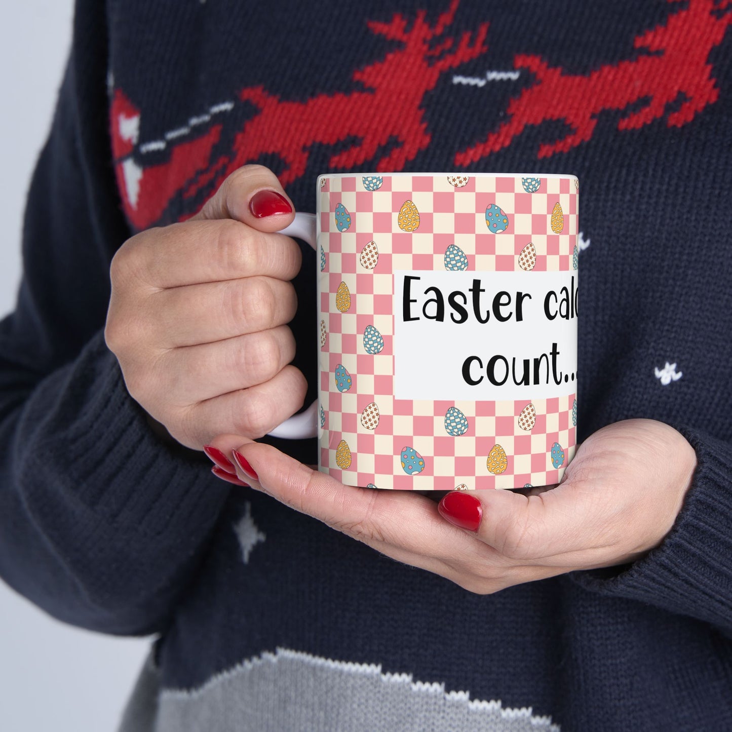 "Easter Calories Don’t Count, Right?" - Fun Spring Coffee Cup - Easter Mug