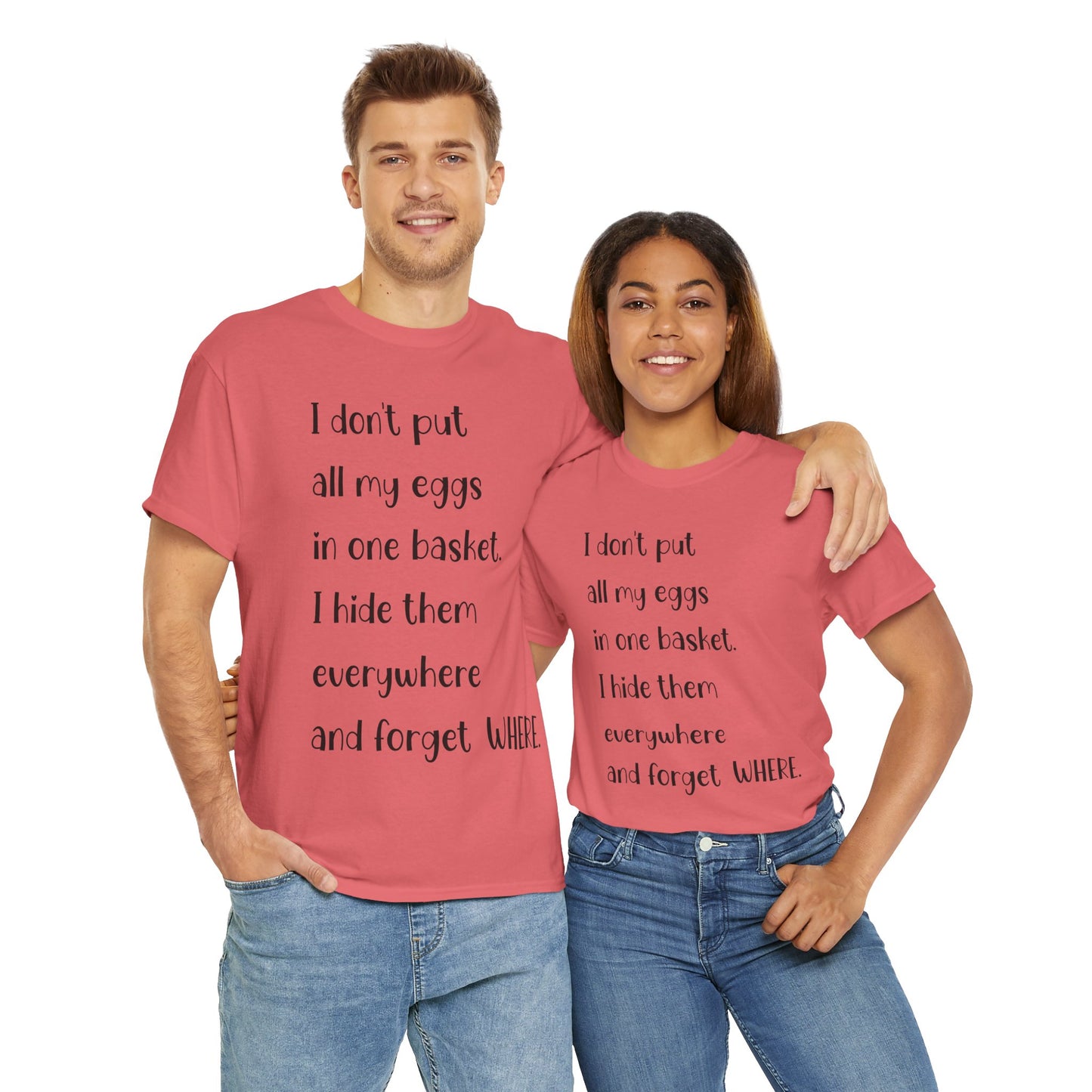 "I Don't Put All My Eggs in One Basket" - Funny Unisex Heavy Cotton Tee