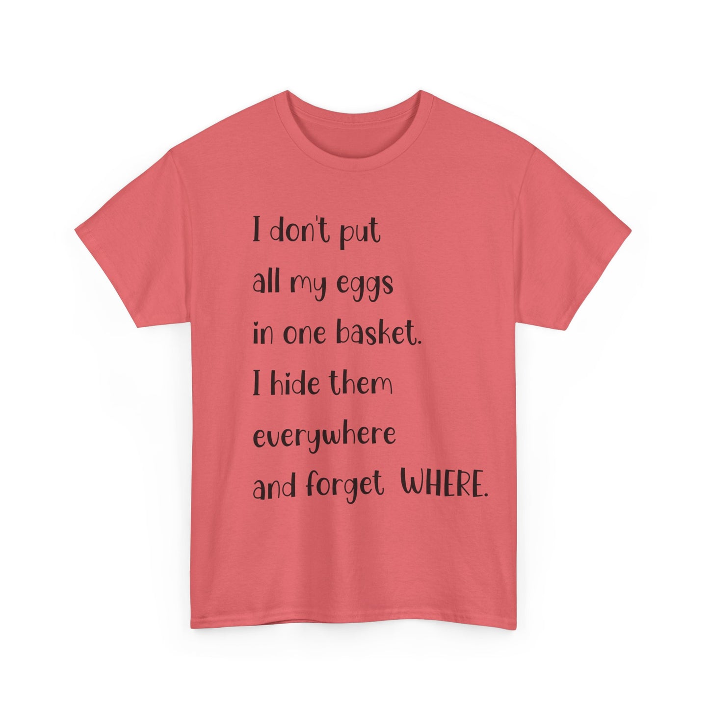"I Don't Put All My Eggs in One Basket" - Funny Unisex Heavy Cotton Tee