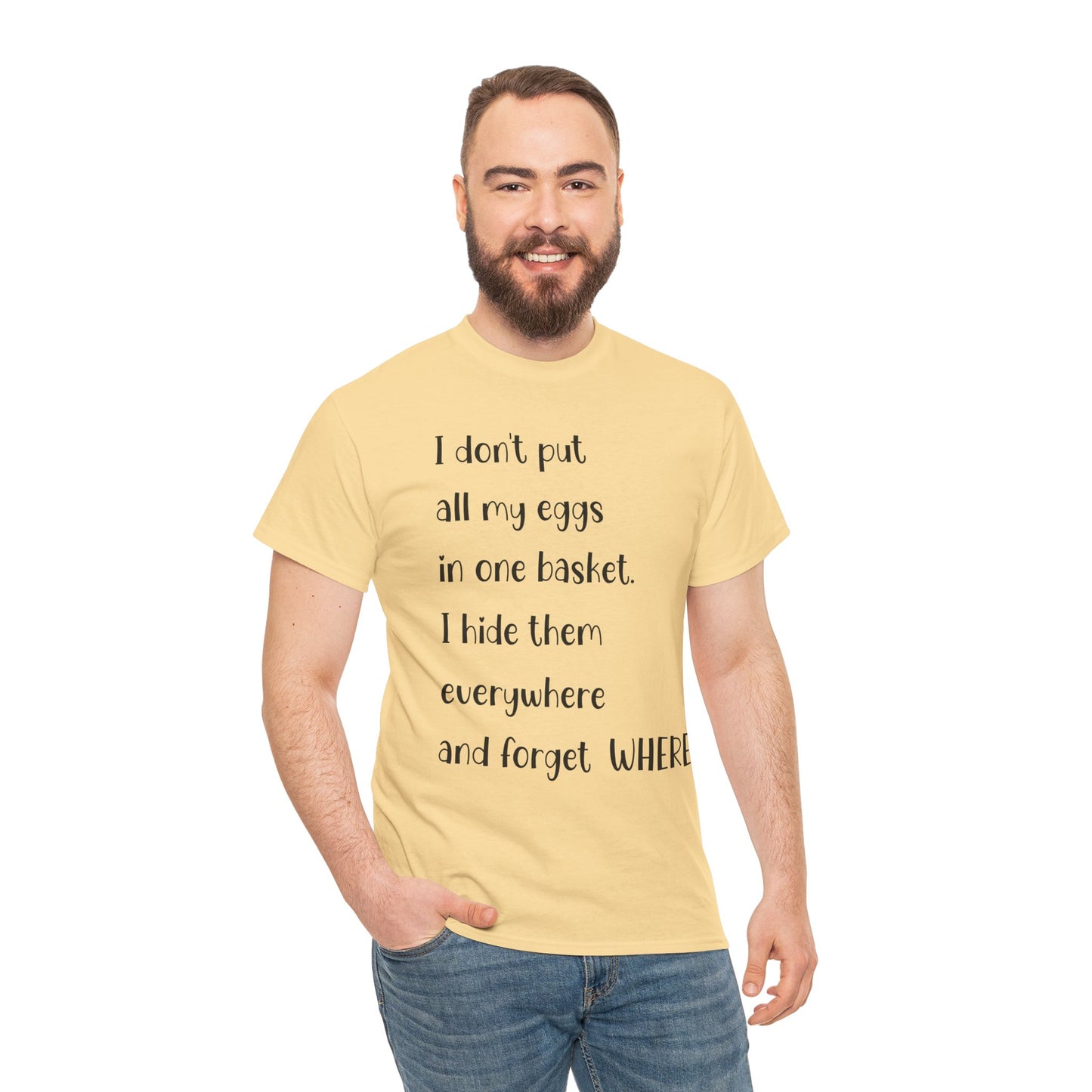 "I Don't Put All My Eggs in One Basket" - Funny Unisex Heavy Cotton Tee
