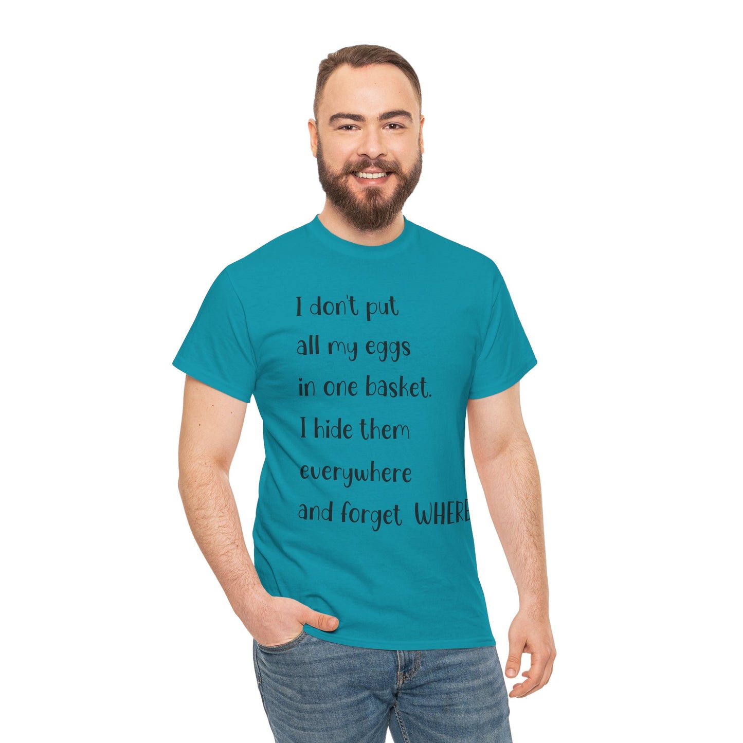 "I Don't Put All My Eggs in One Basket" - Funny Unisex Heavy Cotton Tee