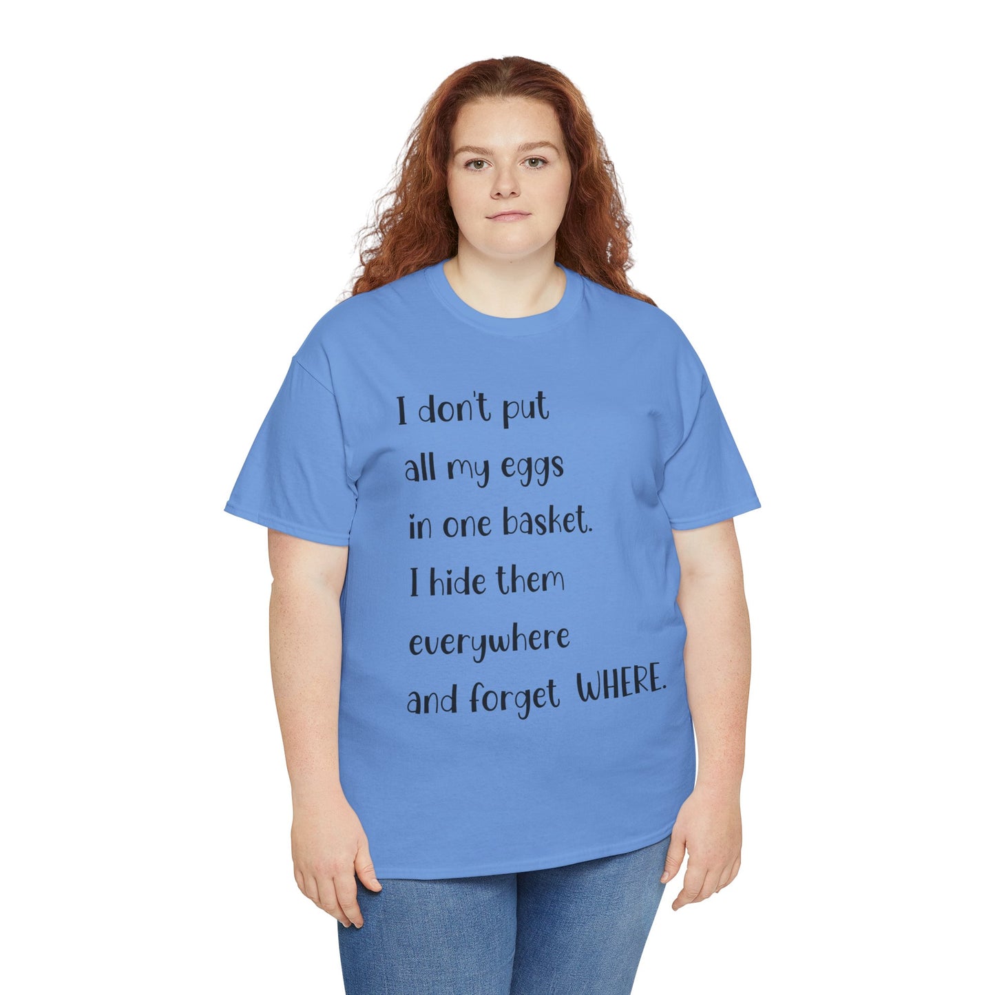 "I Don't Put All My Eggs in One Basket" - Funny Unisex Heavy Cotton Tee
