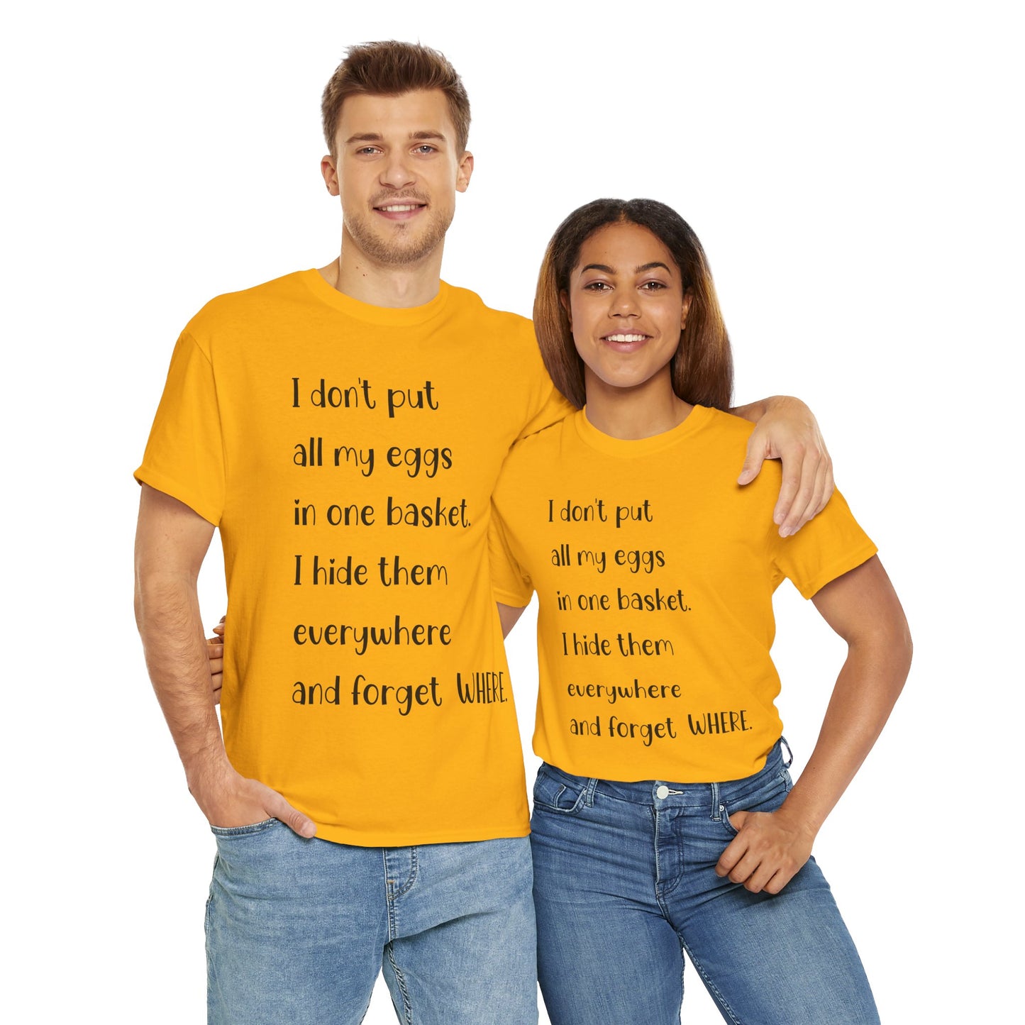 "I Don't Put All My Eggs in One Basket" - Funny Unisex Heavy Cotton Tee