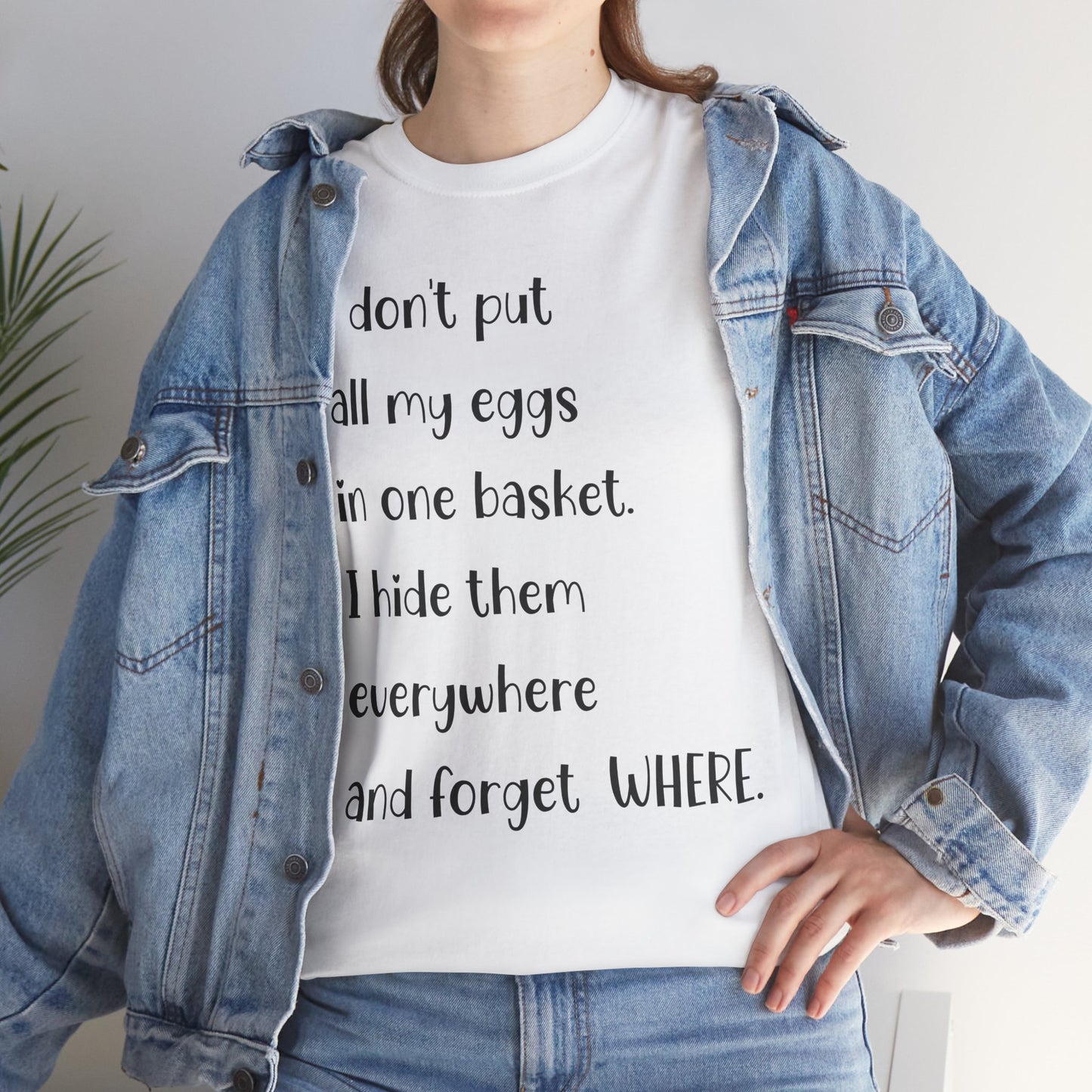 "I Don't Put All My Eggs in One Basket" - Funny Unisex Heavy Cotton Tee