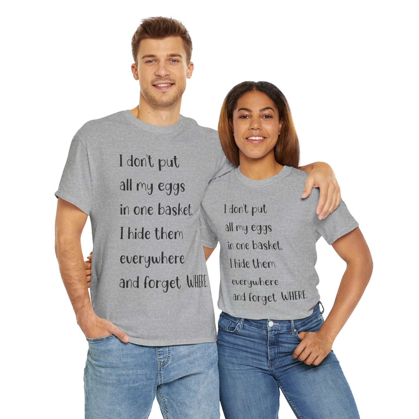 "I Don't Put All My Eggs in One Basket" - Funny Unisex Heavy Cotton Tee