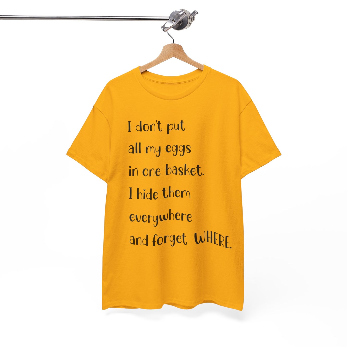 "I Don't Put All My Eggs in One Basket" - Funny Unisex Heavy Cotton Tee