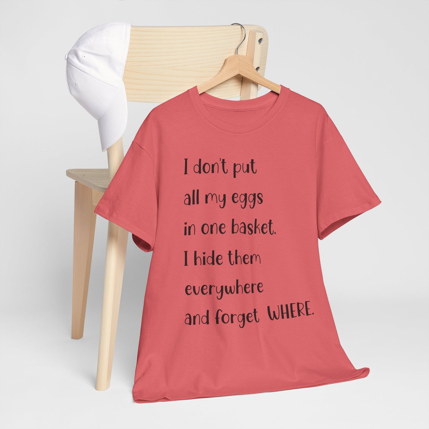 "I Don't Put All My Eggs in One Basket" - Funny Unisex Heavy Cotton Tee