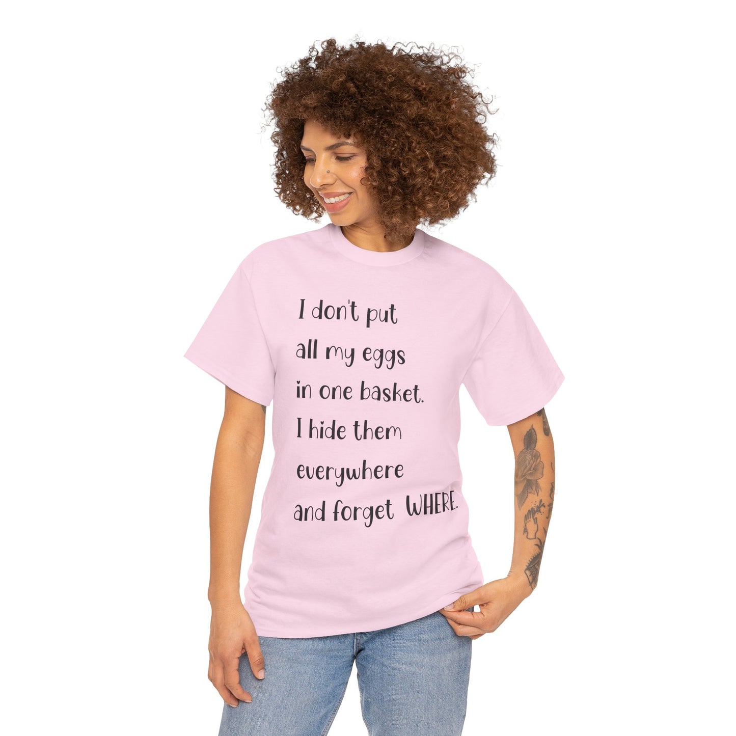 "I Don't Put All My Eggs in One Basket" - Funny Unisex Heavy Cotton Tee