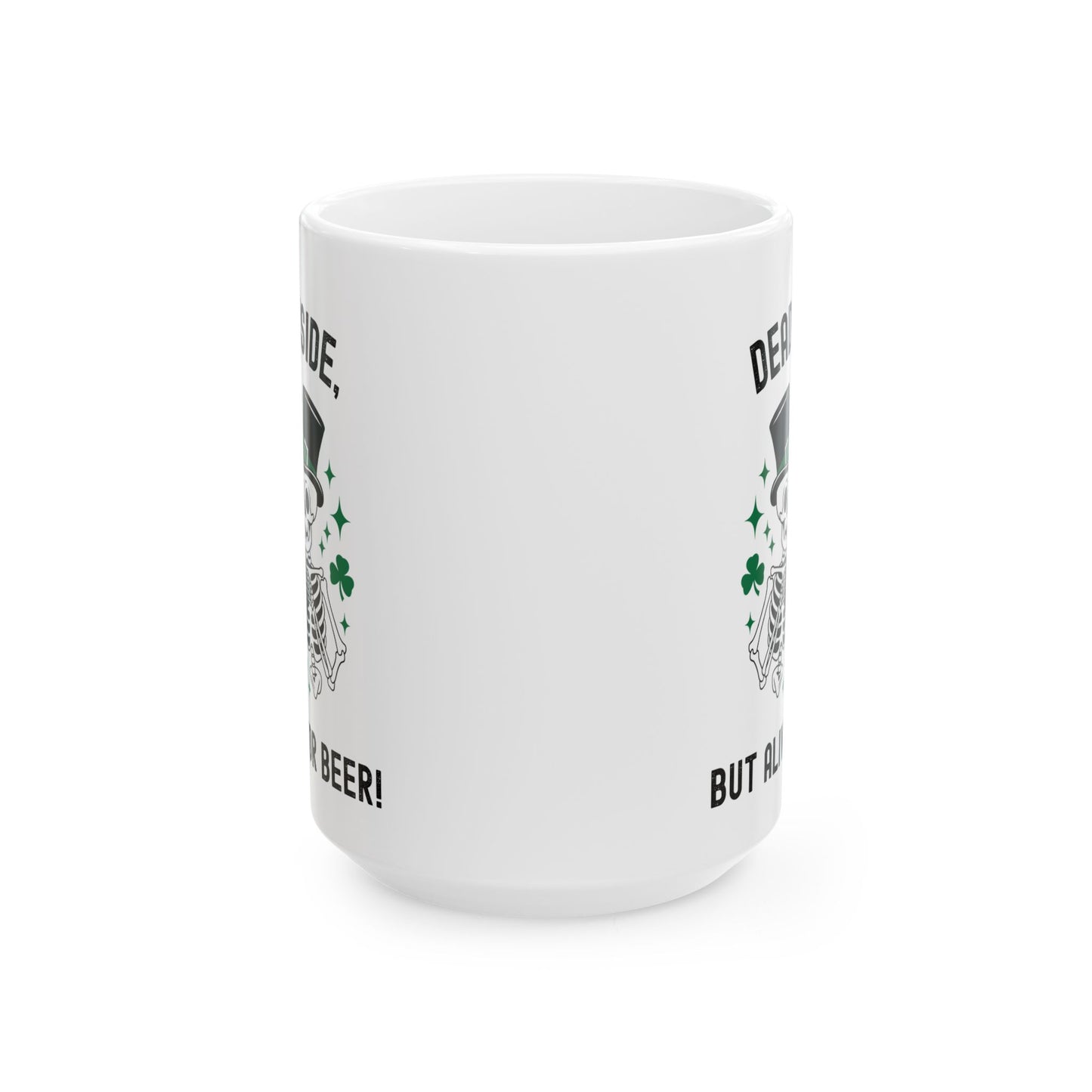 Dead Inside, But Alive With Beer! - Fun Skeleton Design - St. Patrick's Day Ceramic Mug