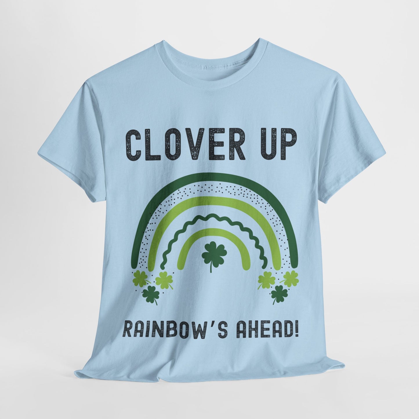 Clover Up, Rainbow's Ahead - Unisex Heavy Cotton Tee - St. Patrick's Day Shirt