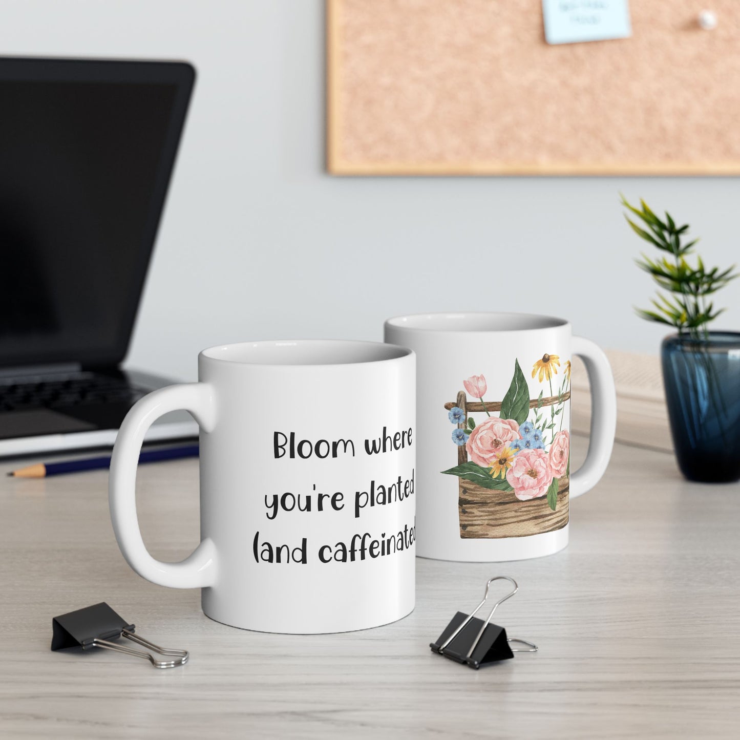 Bloom where you’re planted (and caffeinated) - Flower Ceramic Mug - Perfect Gift for Garden Lovers