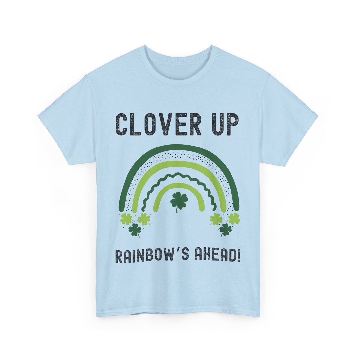 Clover Up, Rainbow's Ahead - Unisex Heavy Cotton Tee - St. Patrick's Day Shirt