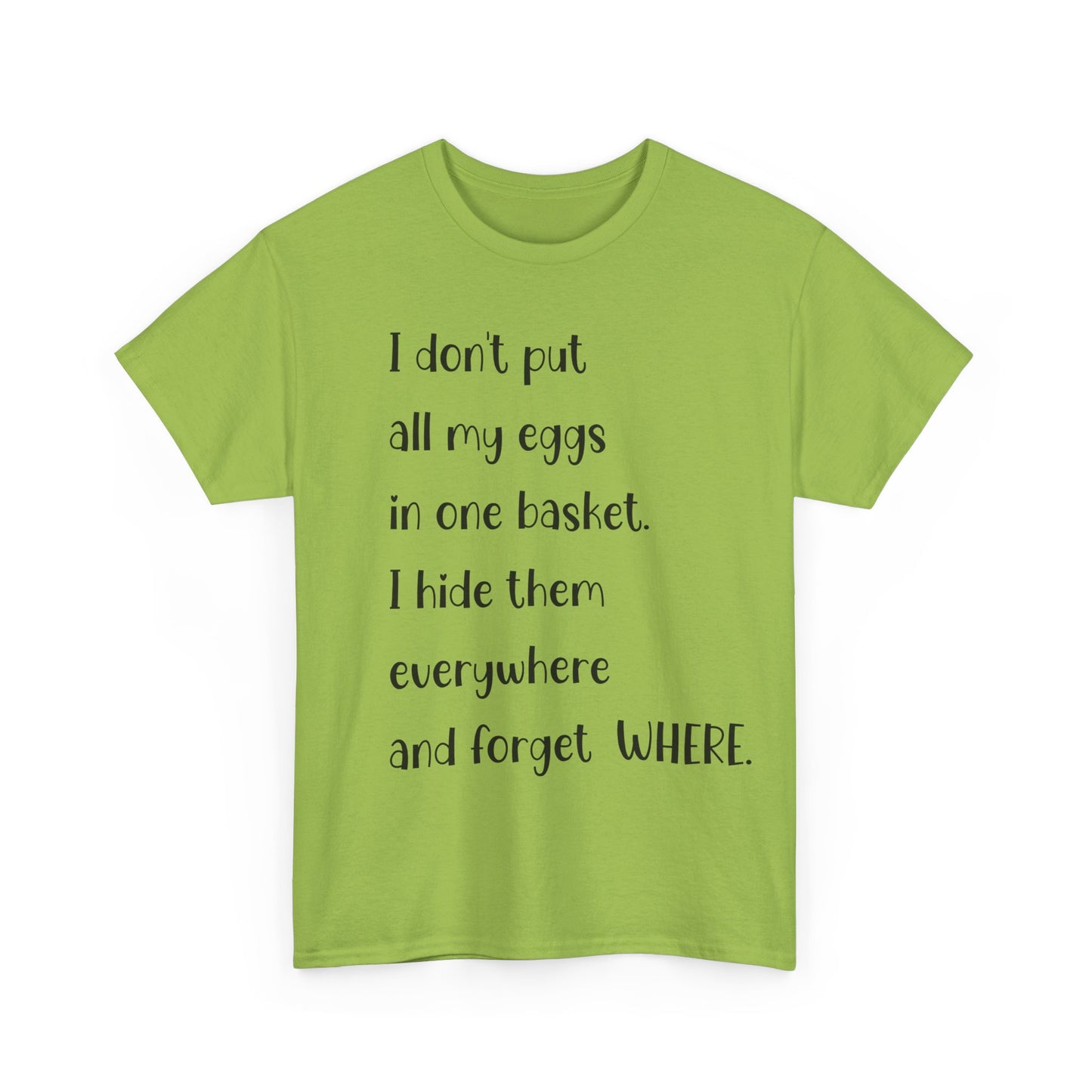 "I Don't Put All My Eggs in One Basket" - Funny Unisex Heavy Cotton Tee