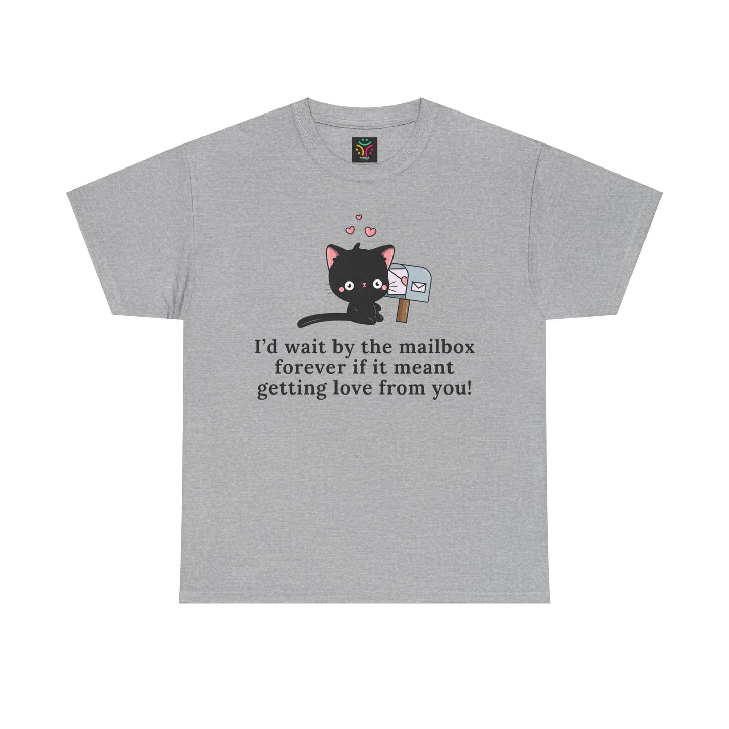 Cute Cat Love Tee - I’d Wait by the Mailbox Forever If It meant getting love from you!