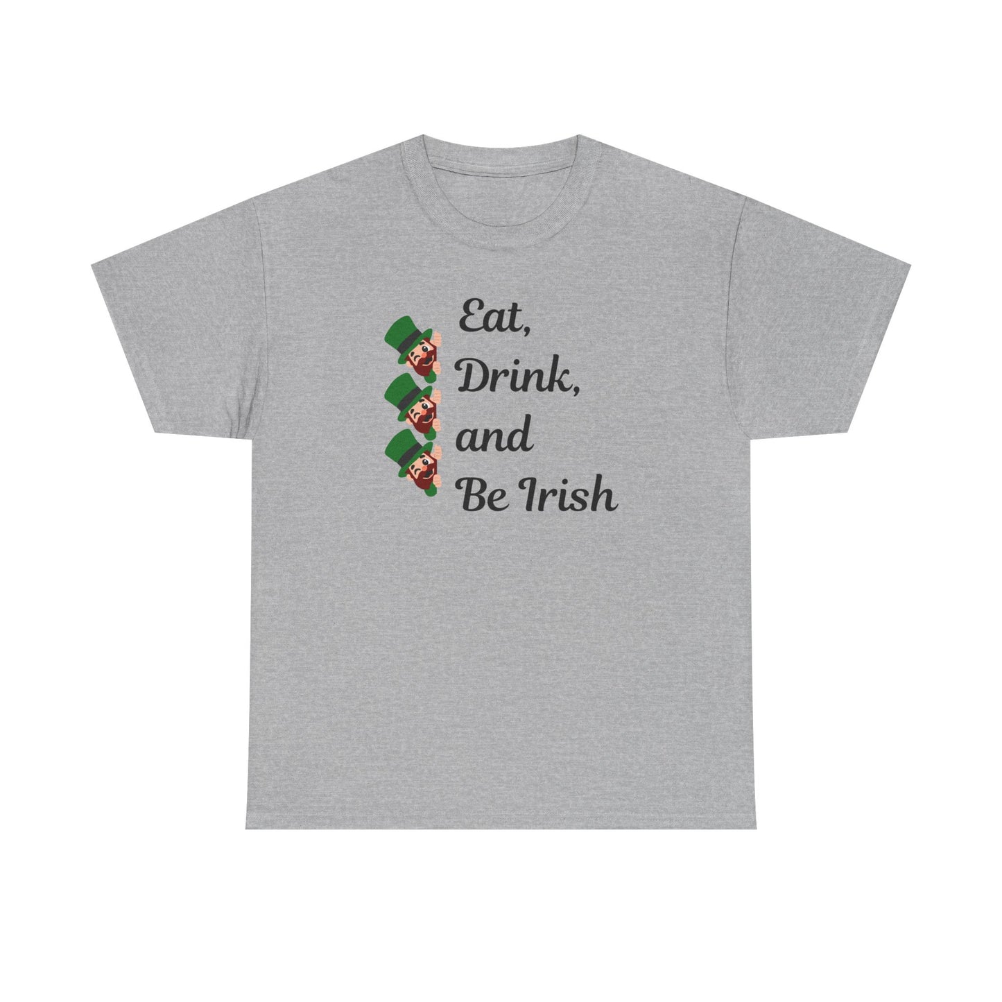 Eat, Drink, and Be Irish" Unisex Heavy Cotton Tee – Festive St. Patrick's Day Shirt