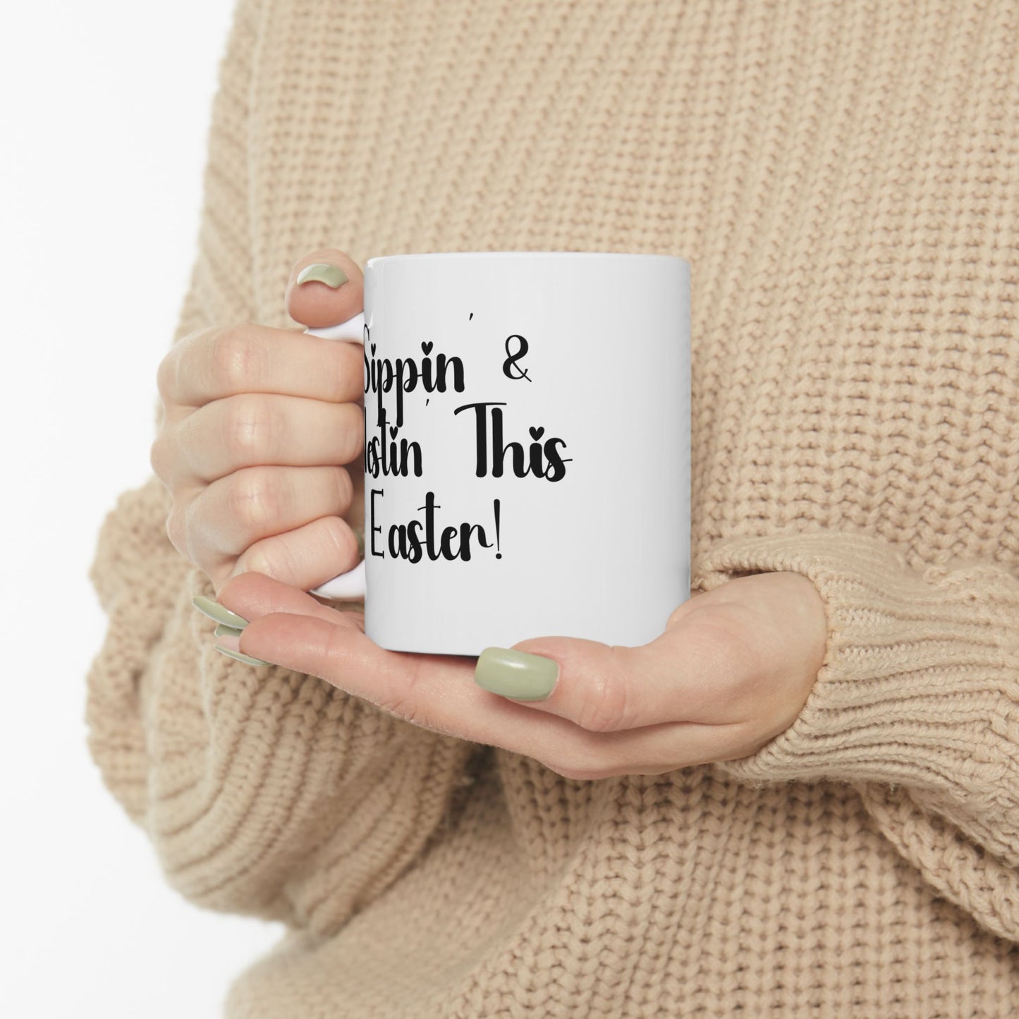 Sippin’ & Nestin’ This Easter! - Sip & Enjoy Your Day | Perfect Gift for Coffee Lovers -  Ceramic Mug