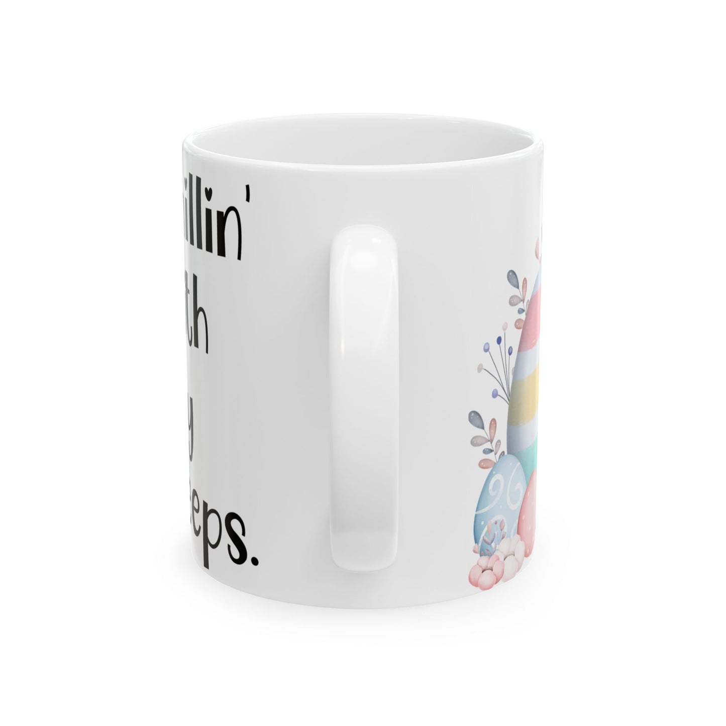 Chillin’ with my peeps - Easter Chick Ceramic Mug - Adorable Spring Design for Holiday Celebrations
