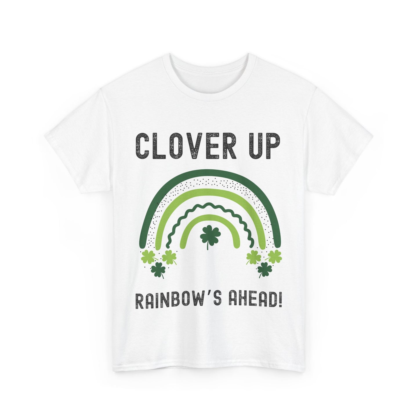 Clover Up, Rainbow's Ahead - Unisex Heavy Cotton Tee - St. Patrick's Day Shirt