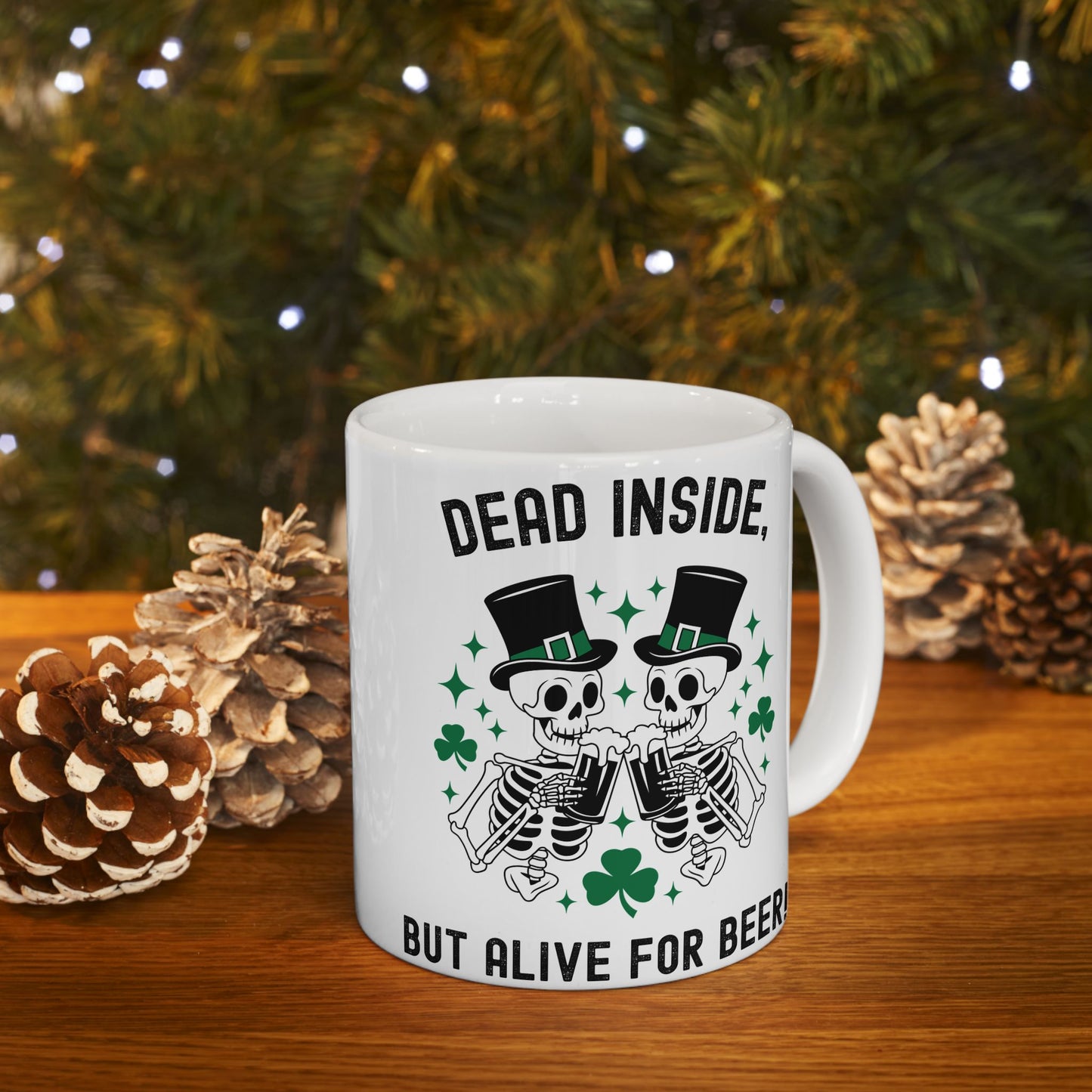 Dead Inside, But Alive With Beer! - Fun Skeleton Design - St. Patrick's Day Ceramic Mug