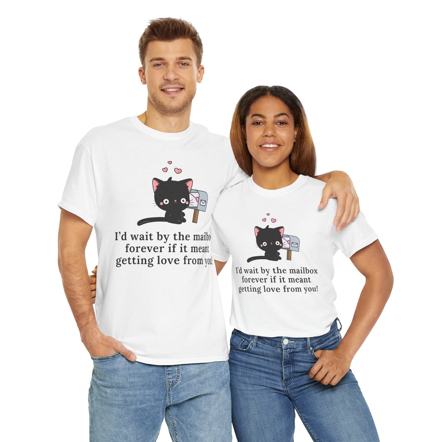 Cute Cat Love Tee - I’d Wait by the Mailbox Forever If It meant getting love from you!