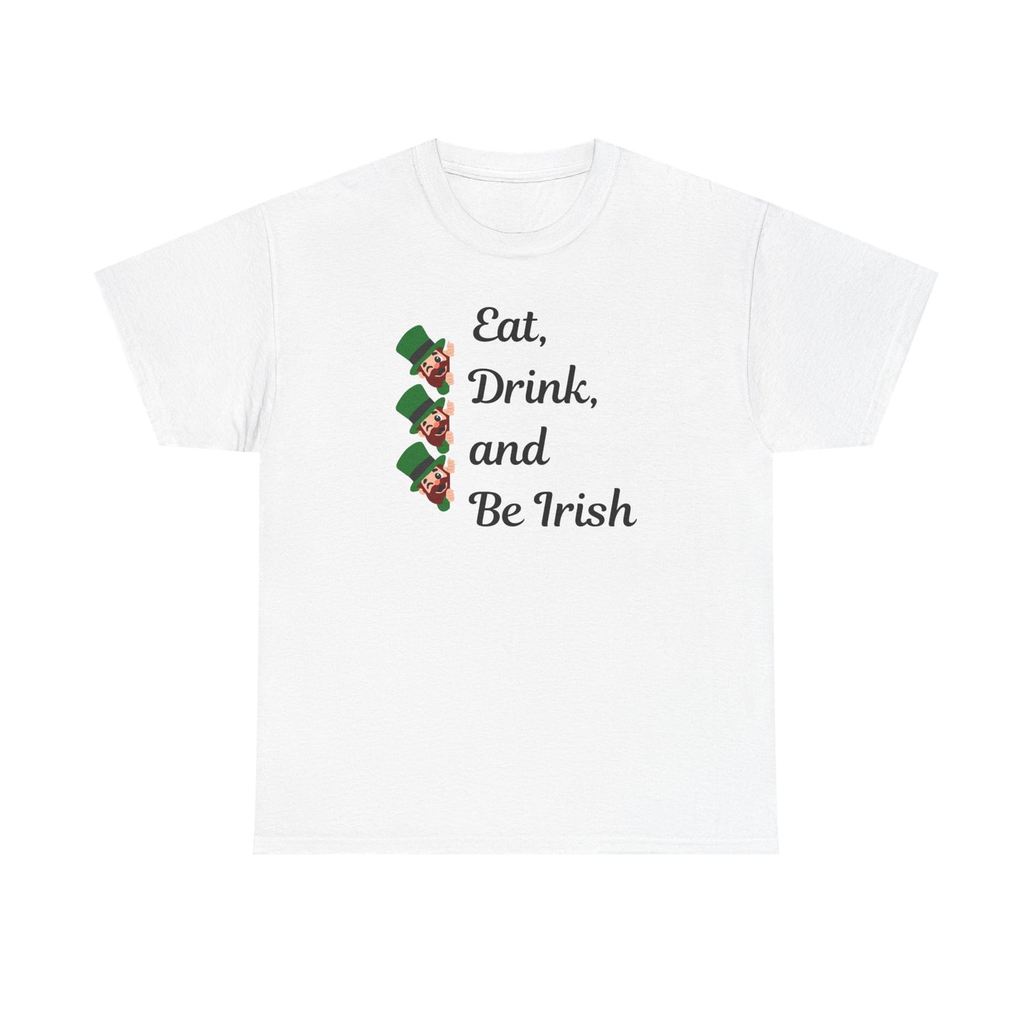 Eat, Drink, and Be Irish" Unisex Heavy Cotton Tee – Festive St. Patrick's Day Shirt