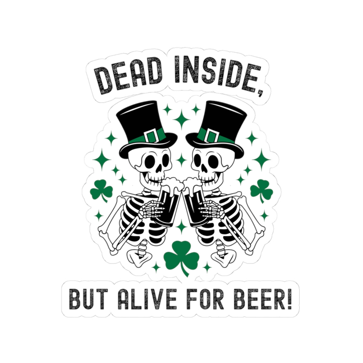 Dead Inside but Alive for Beer! Kiss-Cut Stickers | Fun Halloween & St. Patrick's Day Decor