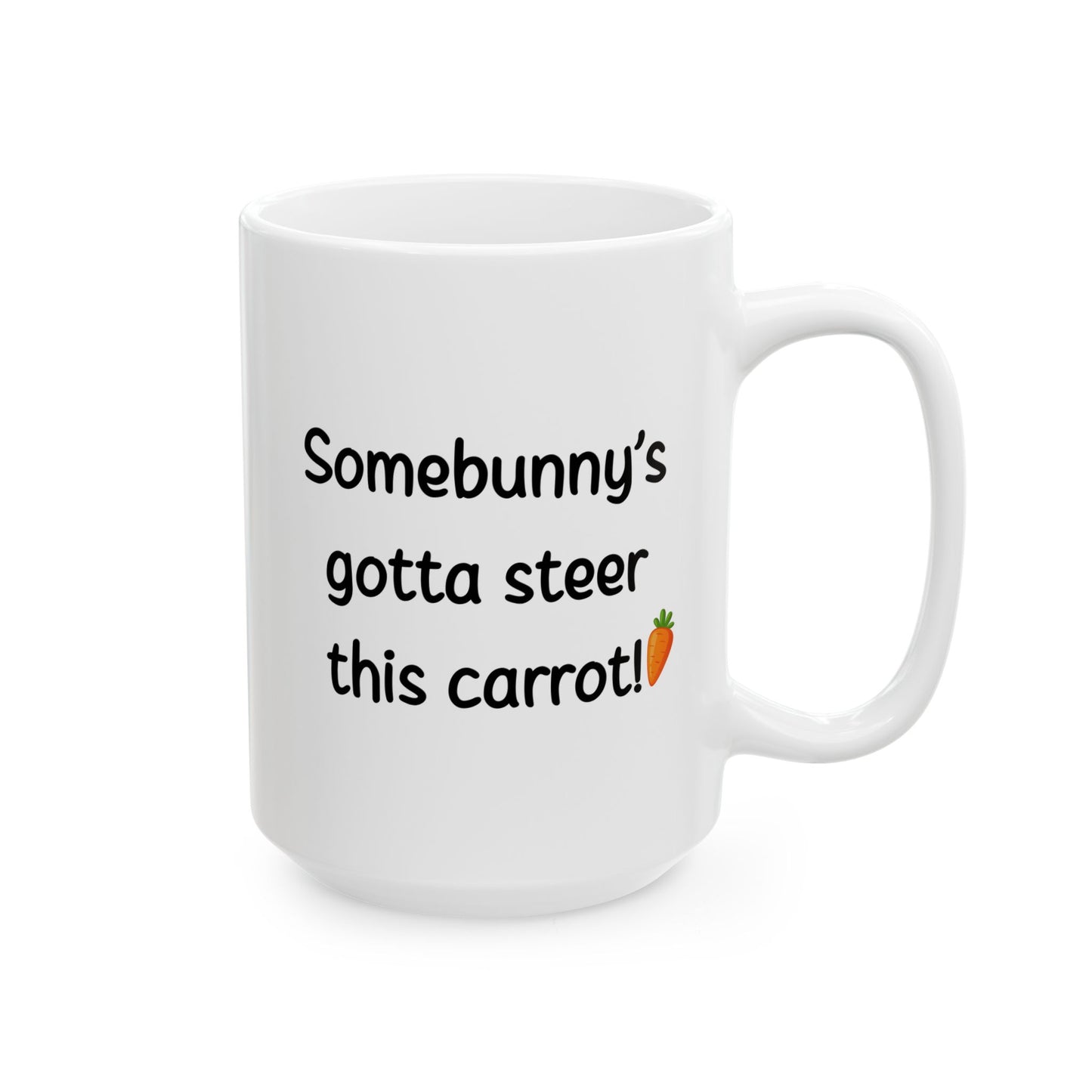 🥕 Somebunny’s Gotta Steer This Carrot – The Perfect Mug for a Hoppy Start! 🐰