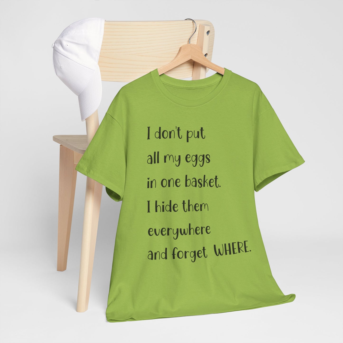 "I Don't Put All My Eggs in One Basket" - Funny Unisex Heavy Cotton Tee