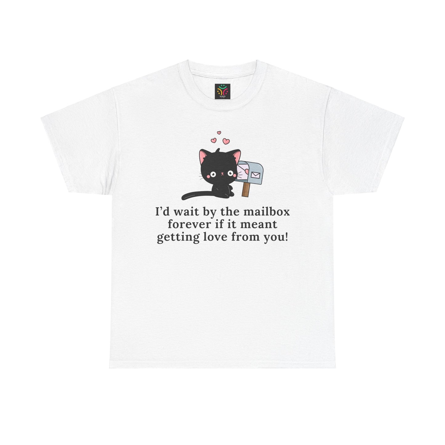 Cute Cat Love Tee - I’d Wait by the Mailbox Forever If It meant getting love from you!