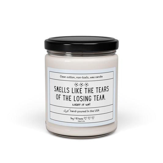 Smells Like the Tears of the losing team. Light it up! Soy Candle - 9oz | Humorous Scented Candle for Self-Care & Gifts