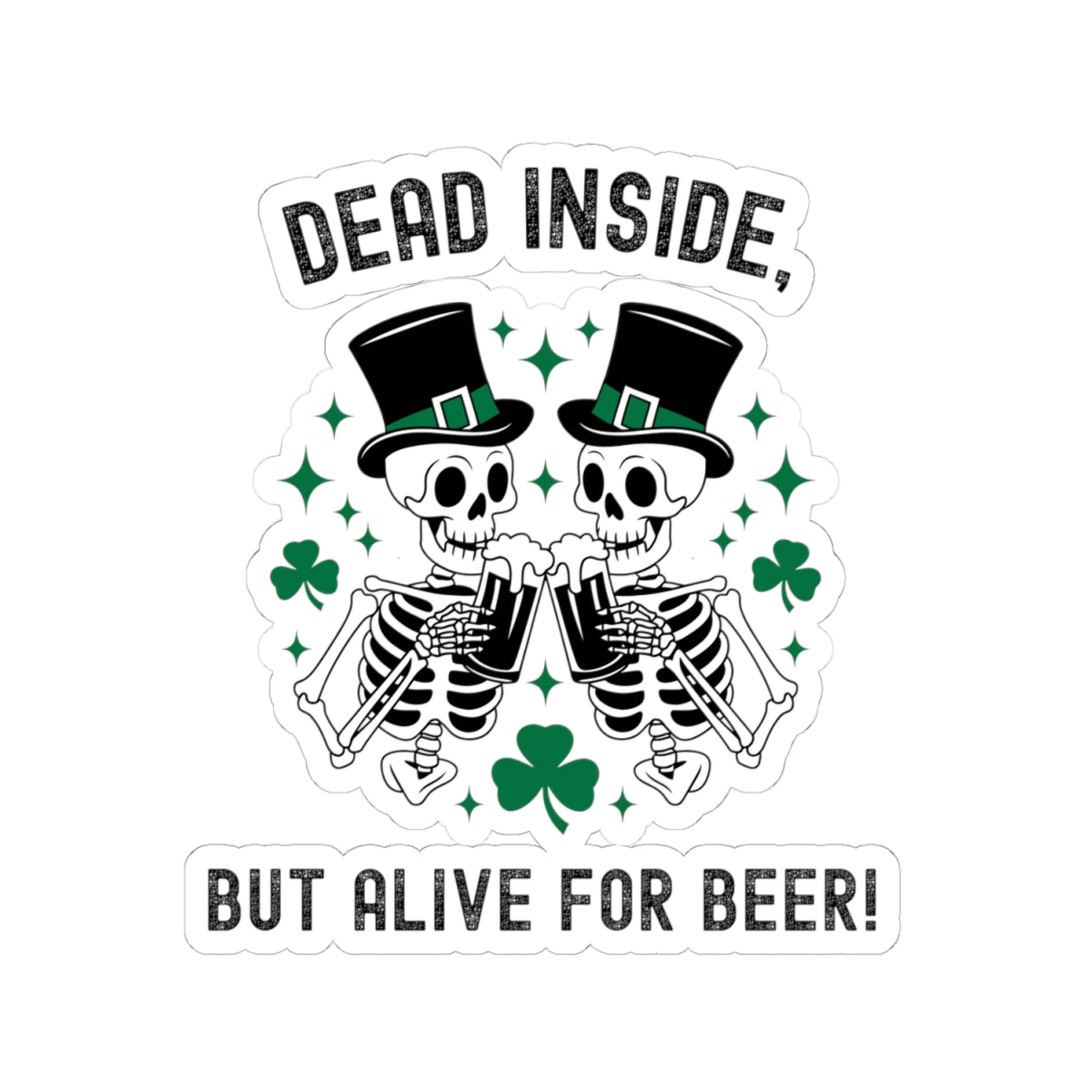 Dead Inside but Alive for Beer! Kiss-Cut Stickers | Fun Halloween & St. Patrick's Day Decor