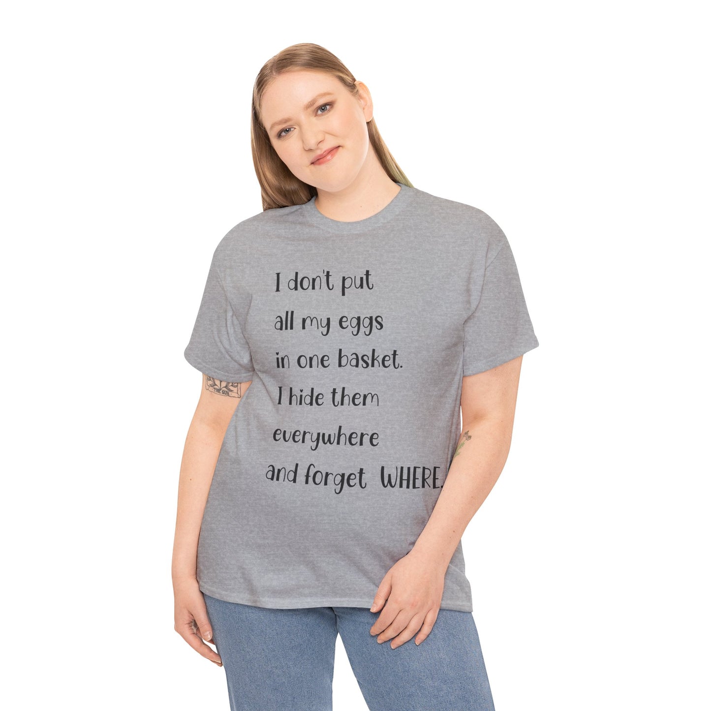 "I Don't Put All My Eggs in One Basket" - Funny Unisex Heavy Cotton Tee