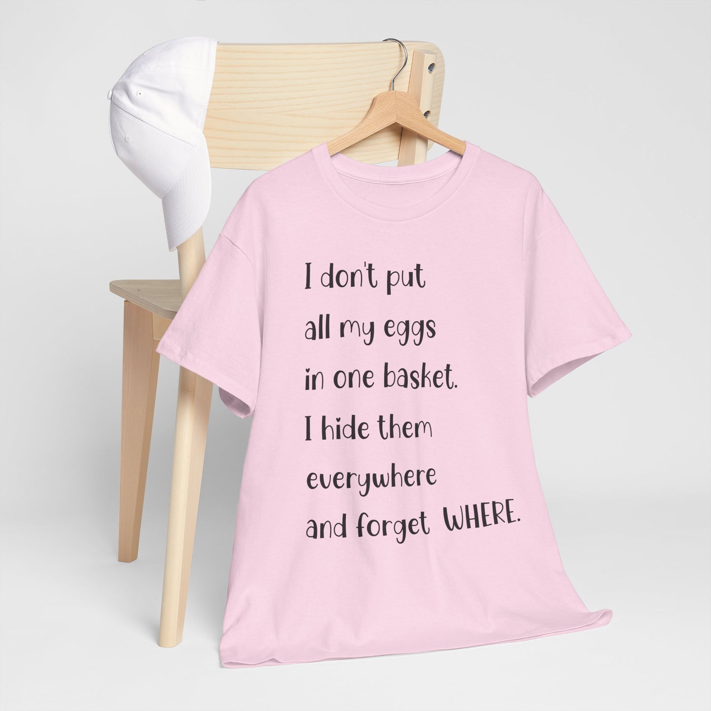 "I Don't Put All My Eggs in One Basket" - Funny Unisex Heavy Cotton Tee