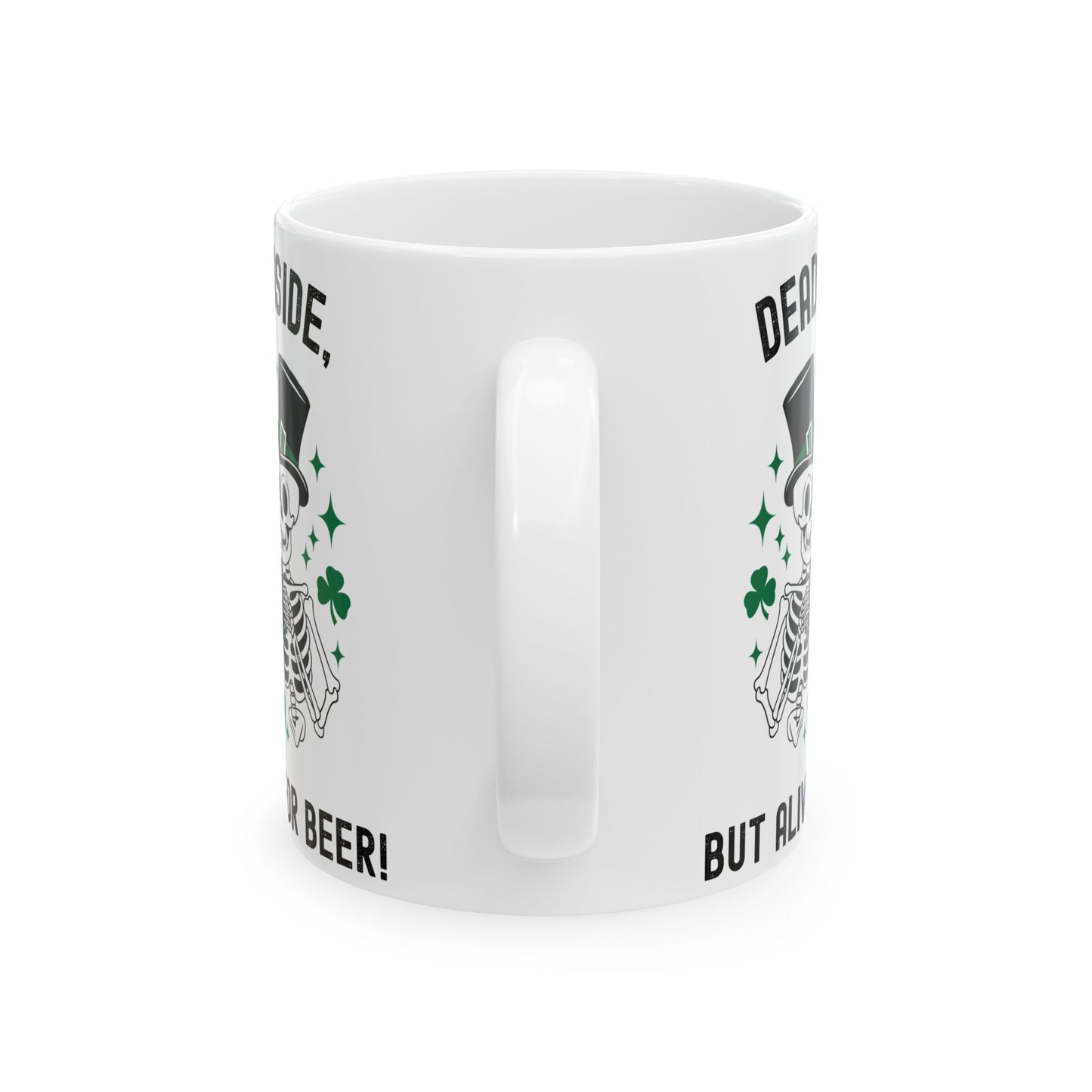 Dead Inside, But Alive With Beer! - Fun Skeleton Design - St. Patrick's Day Ceramic Mug