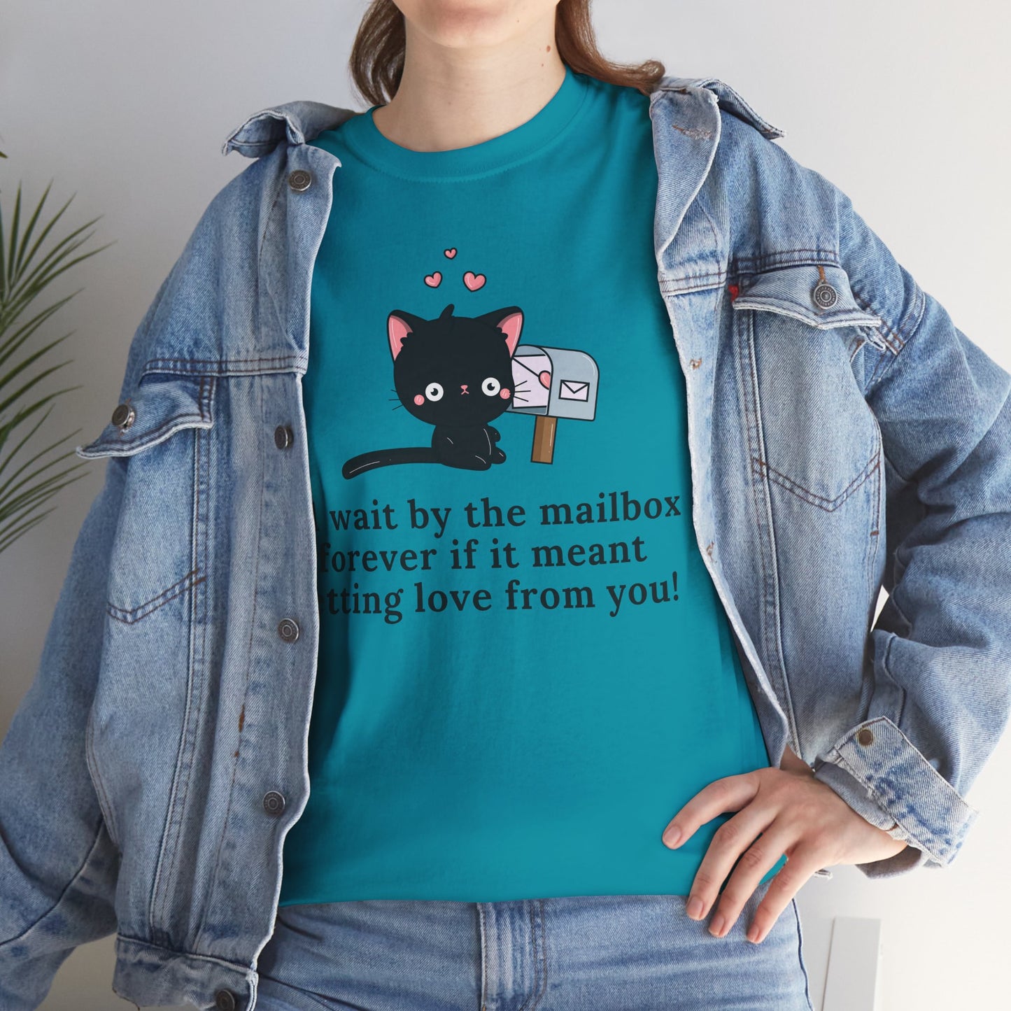 Cute Cat Love Tee - I’d Wait by the Mailbox Forever If It meant getting love from you!