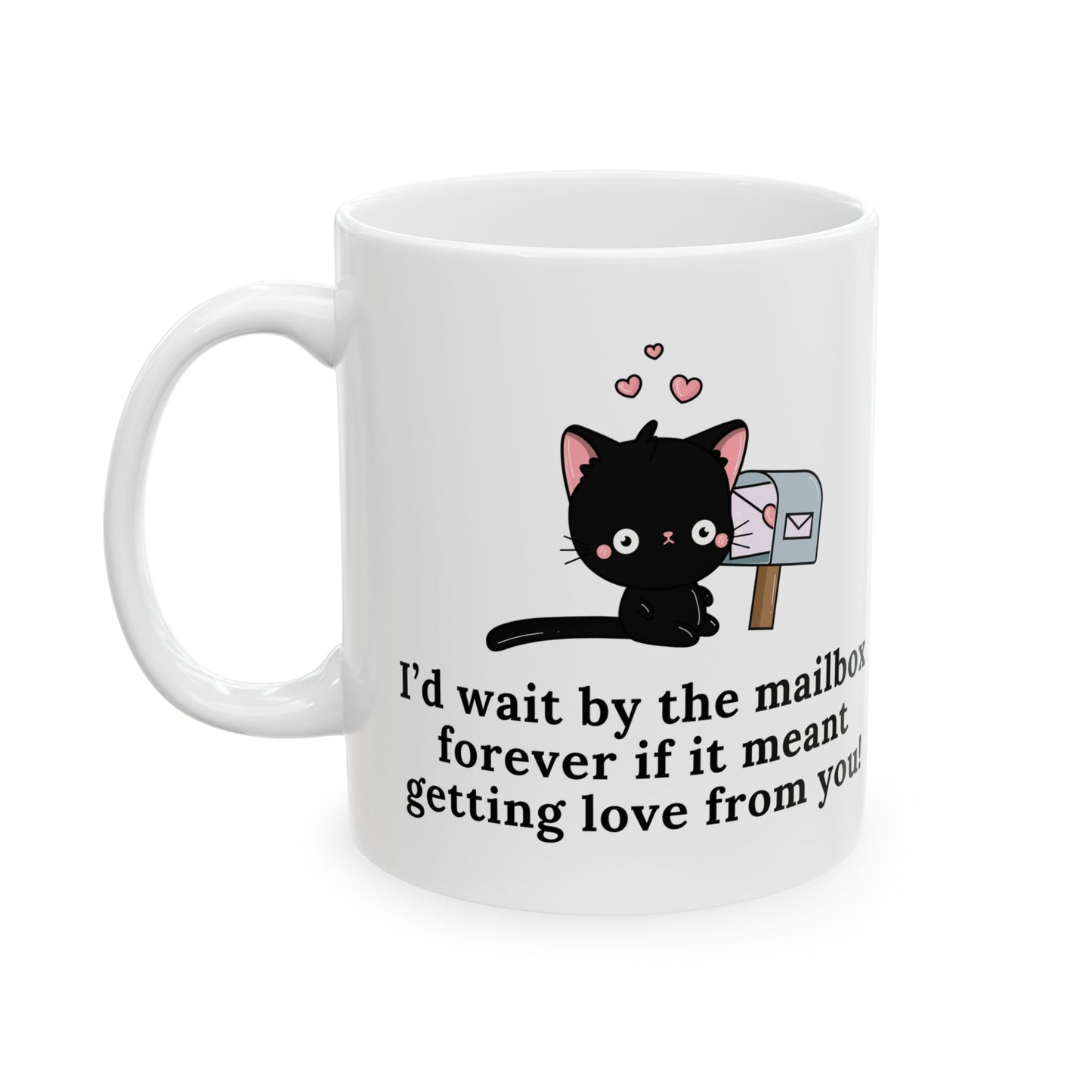 Cute Cat Lover’s Mug – 'I’d Wait by the Mailbox Forever' | 11oz Ceramic Cup