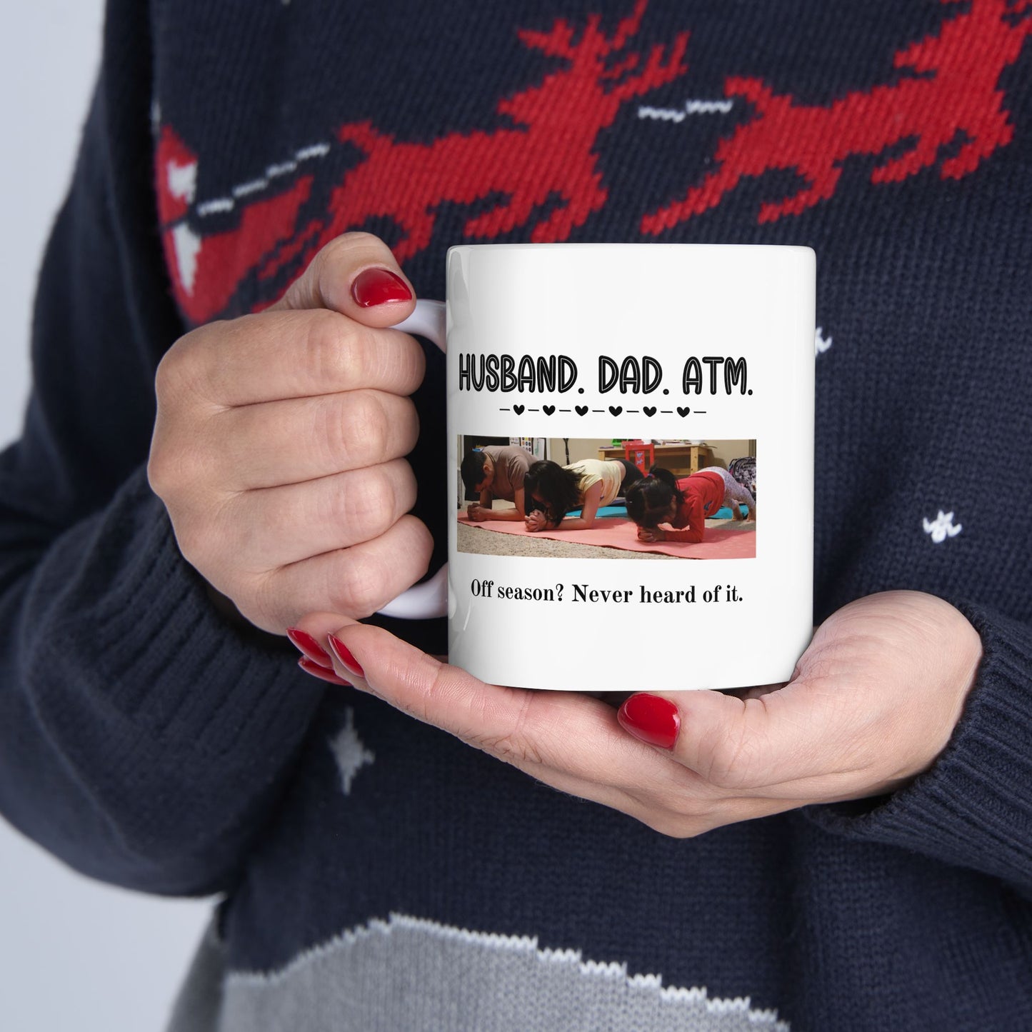 Customizable Funny Mug for Dads & Husbands – 'Husband. Dad. ATM. Off Season? Never Heard of It' Design with Daily Affirmations