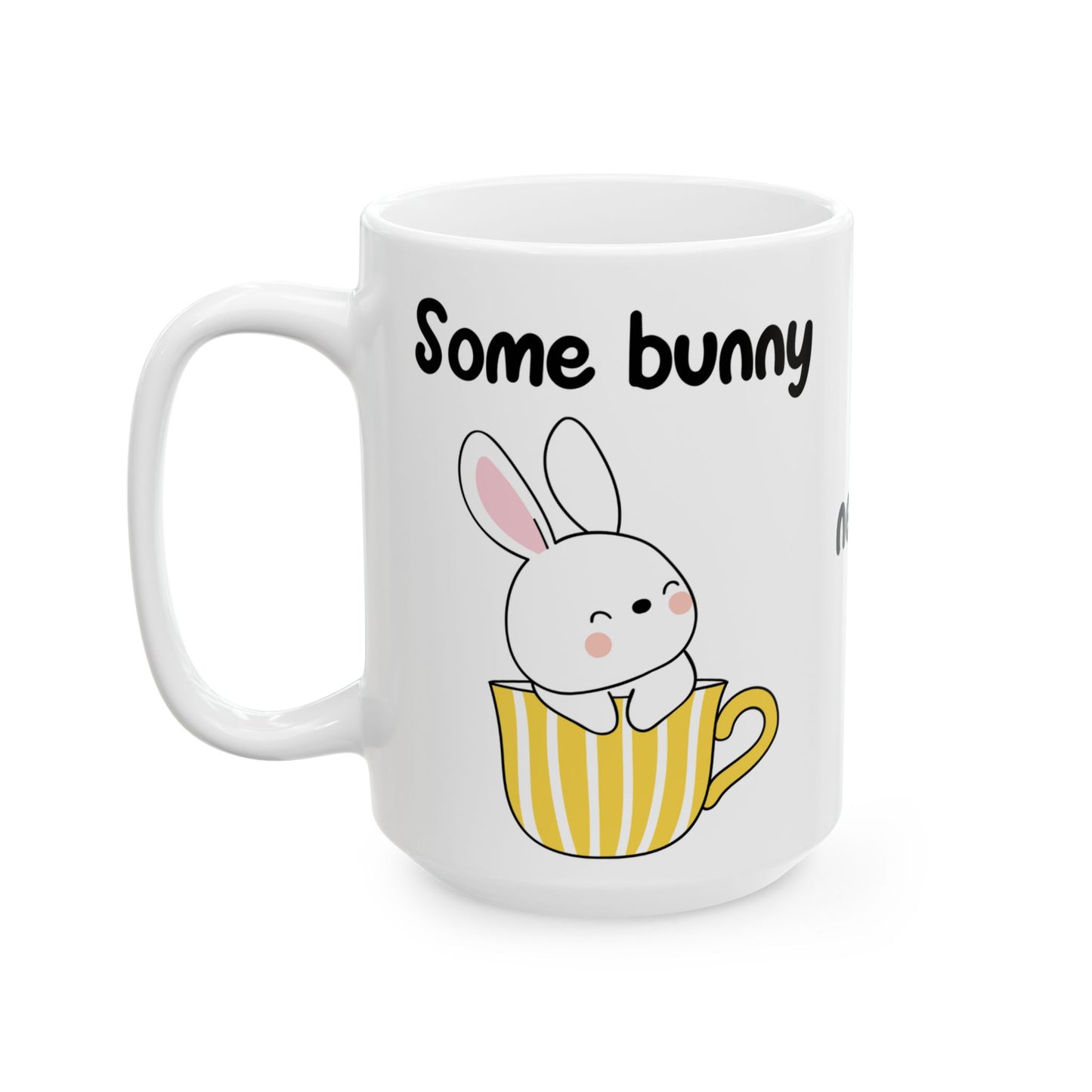 Bunny Coffee Ceramic Mug, (11oz, 15oz), Some Bunny Needs More Coffee!