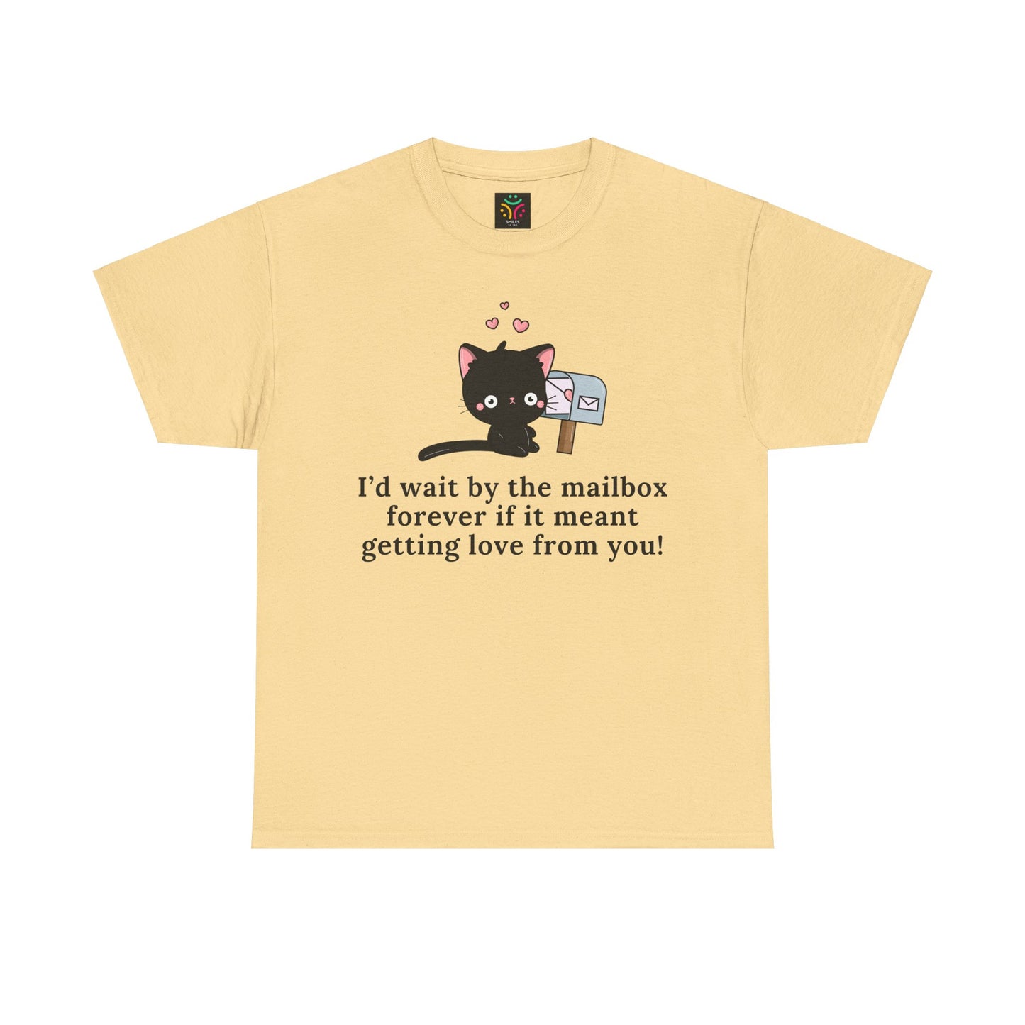 Cute Cat Love Tee - I’d Wait by the Mailbox Forever If It meant getting love from you!