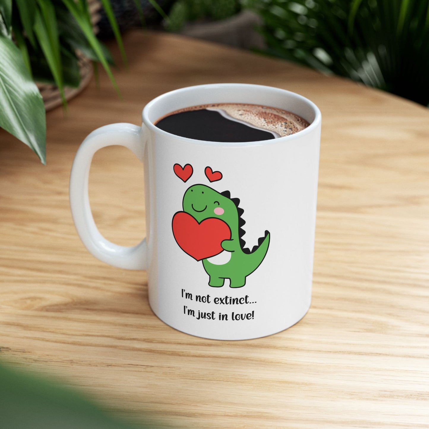 Cute Dinosaur Love Mug – 'I'm Not Extinct... I'm Just in Love!' | 11oz Ceramic Cup