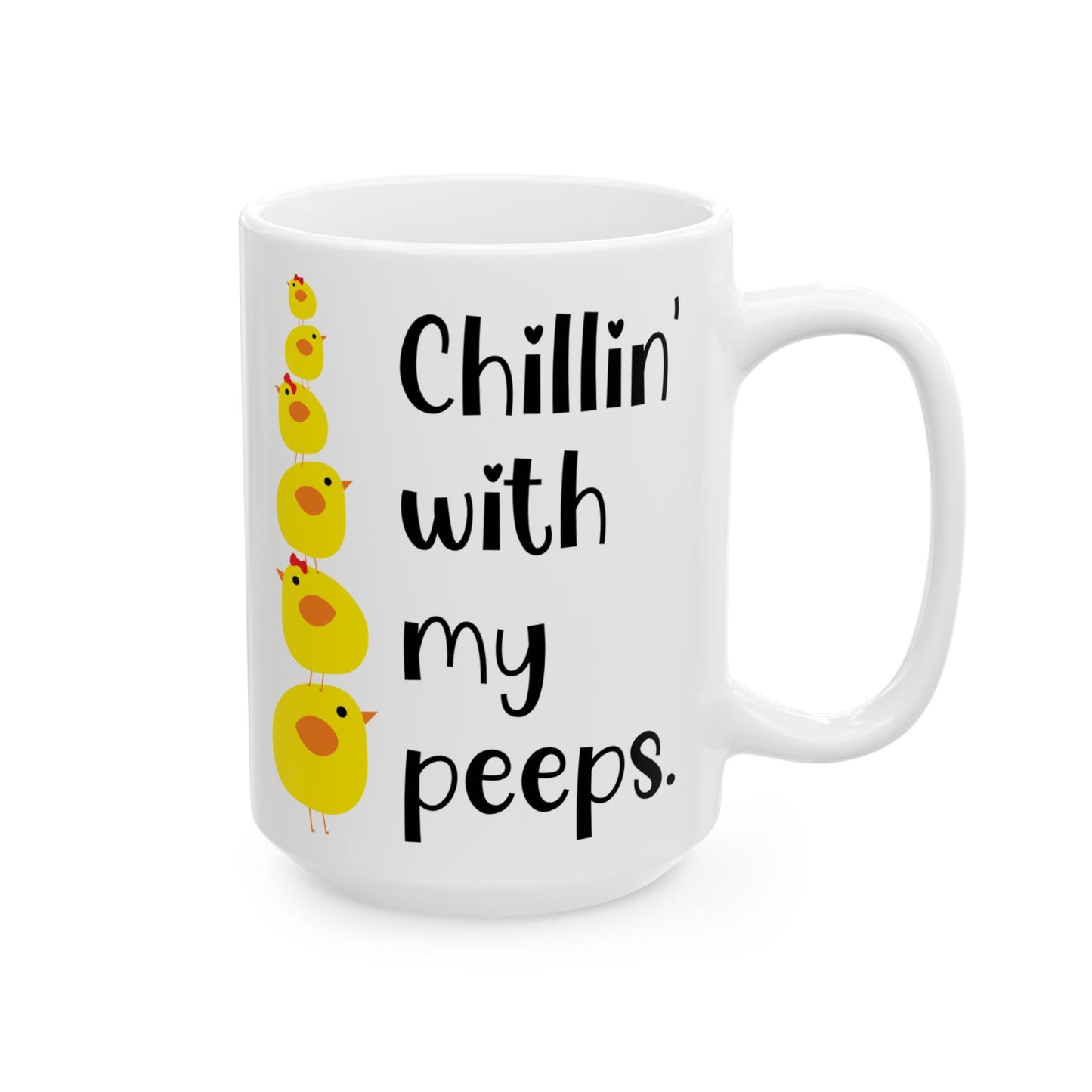 Chillin’ with my peeps - Easter Chick Ceramic Mug - Adorable Spring Design for Holiday Celebrations