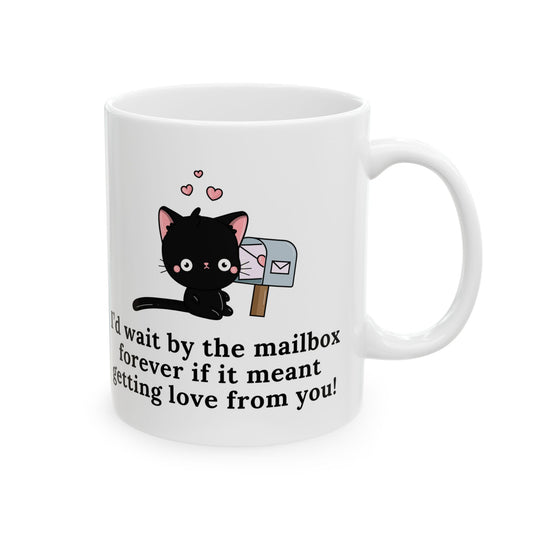 Cute Cat Lover’s Mug – 'I’d Wait by the Mailbox Forever' | 11oz Ceramic Cup