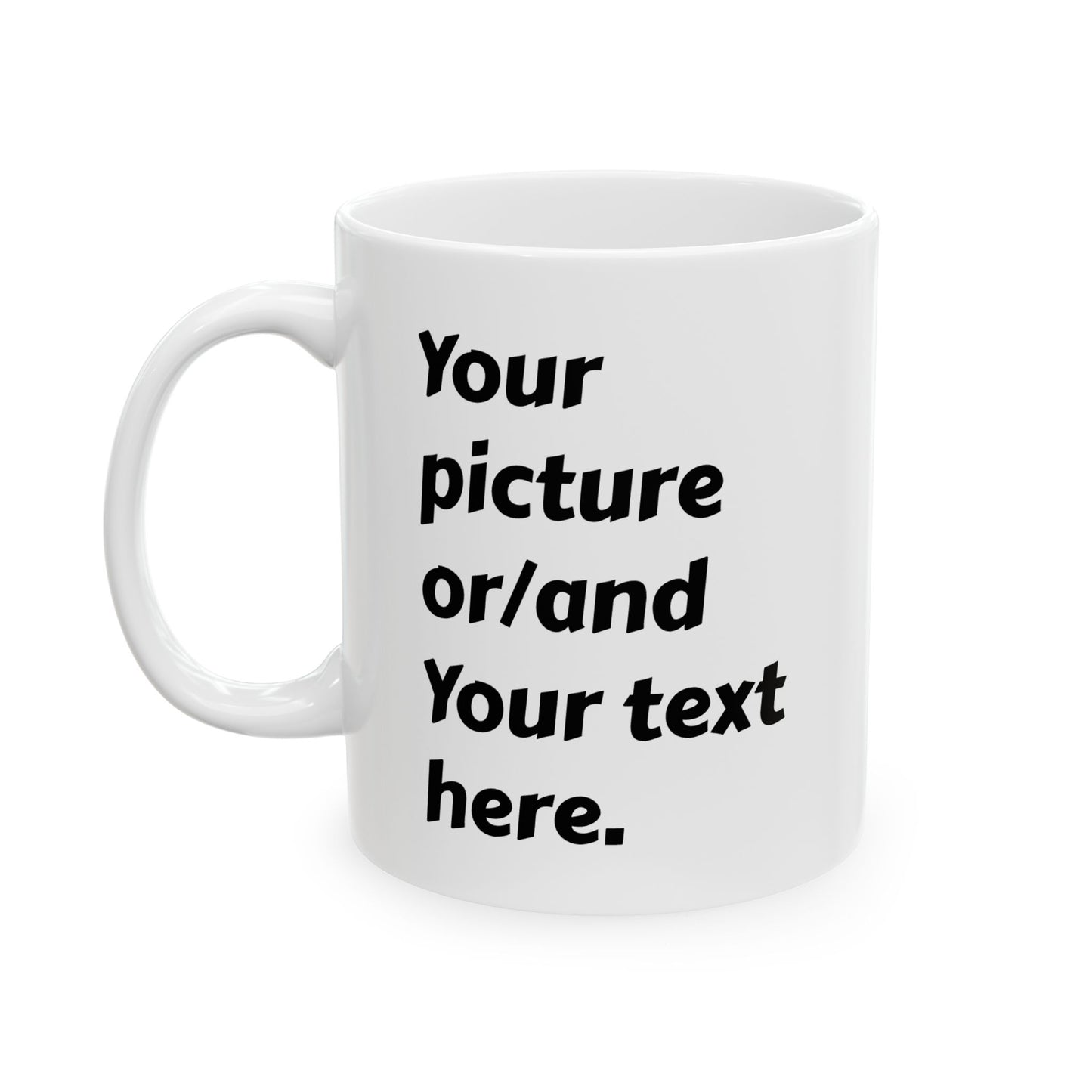 Make It YOURS! – Customizable Photo & Message Mug - 11oz & 15oz