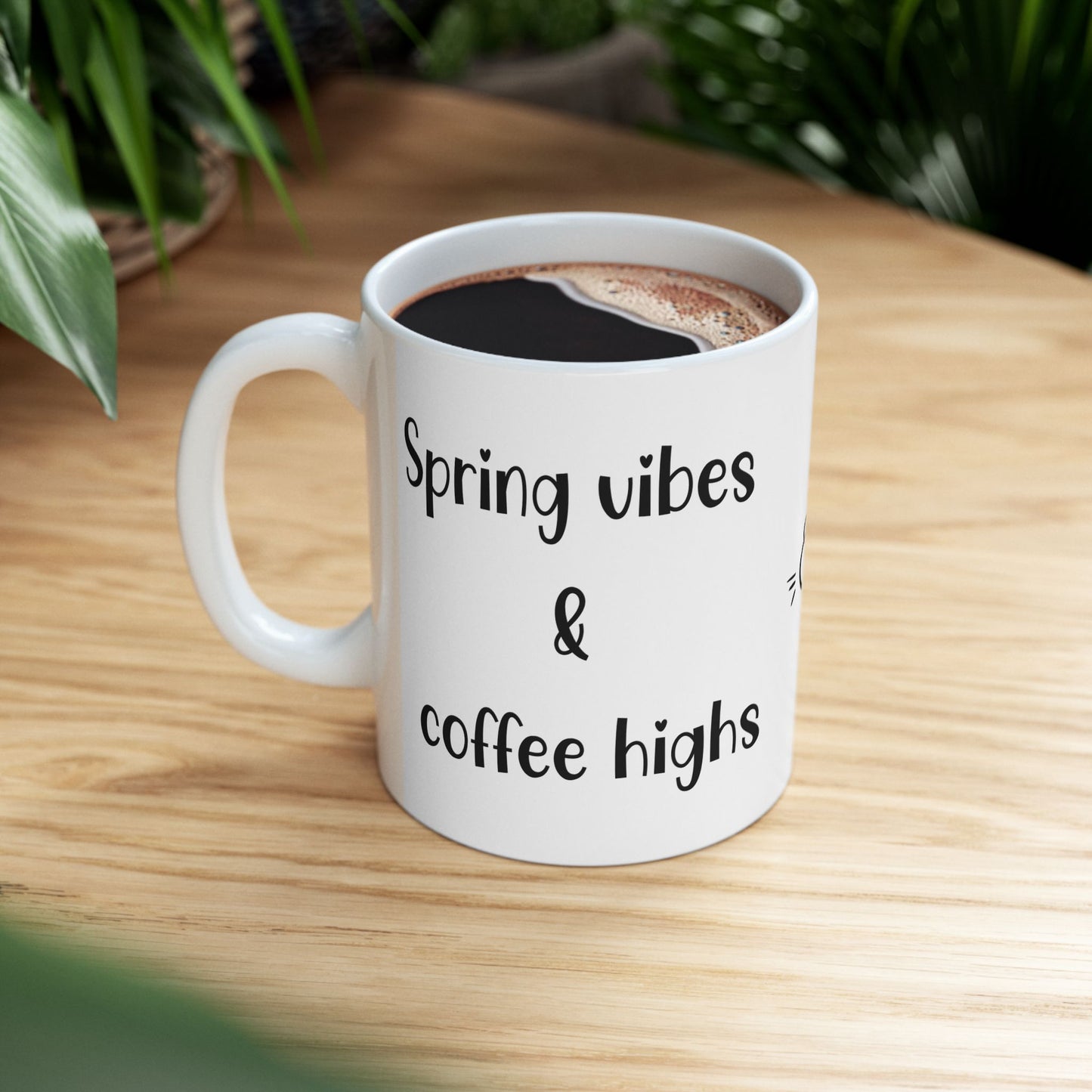 Spring vibes & Coffee highs - Easter Vibes Ceramic Coffee Mug - Perfect for Spring Celebrations