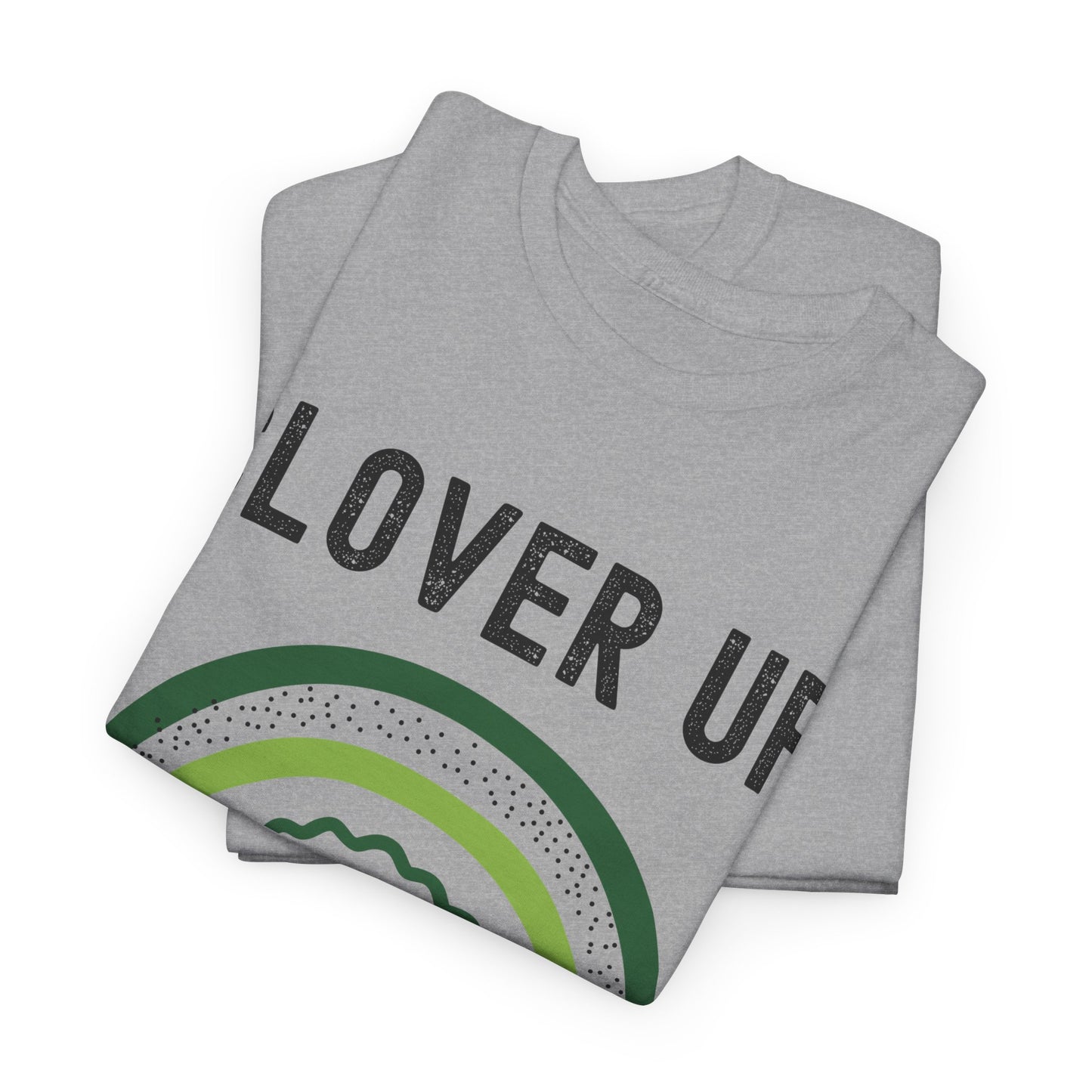 Clover Up, Rainbow's Ahead - Unisex Heavy Cotton Tee - St. Patrick's Day Shirt