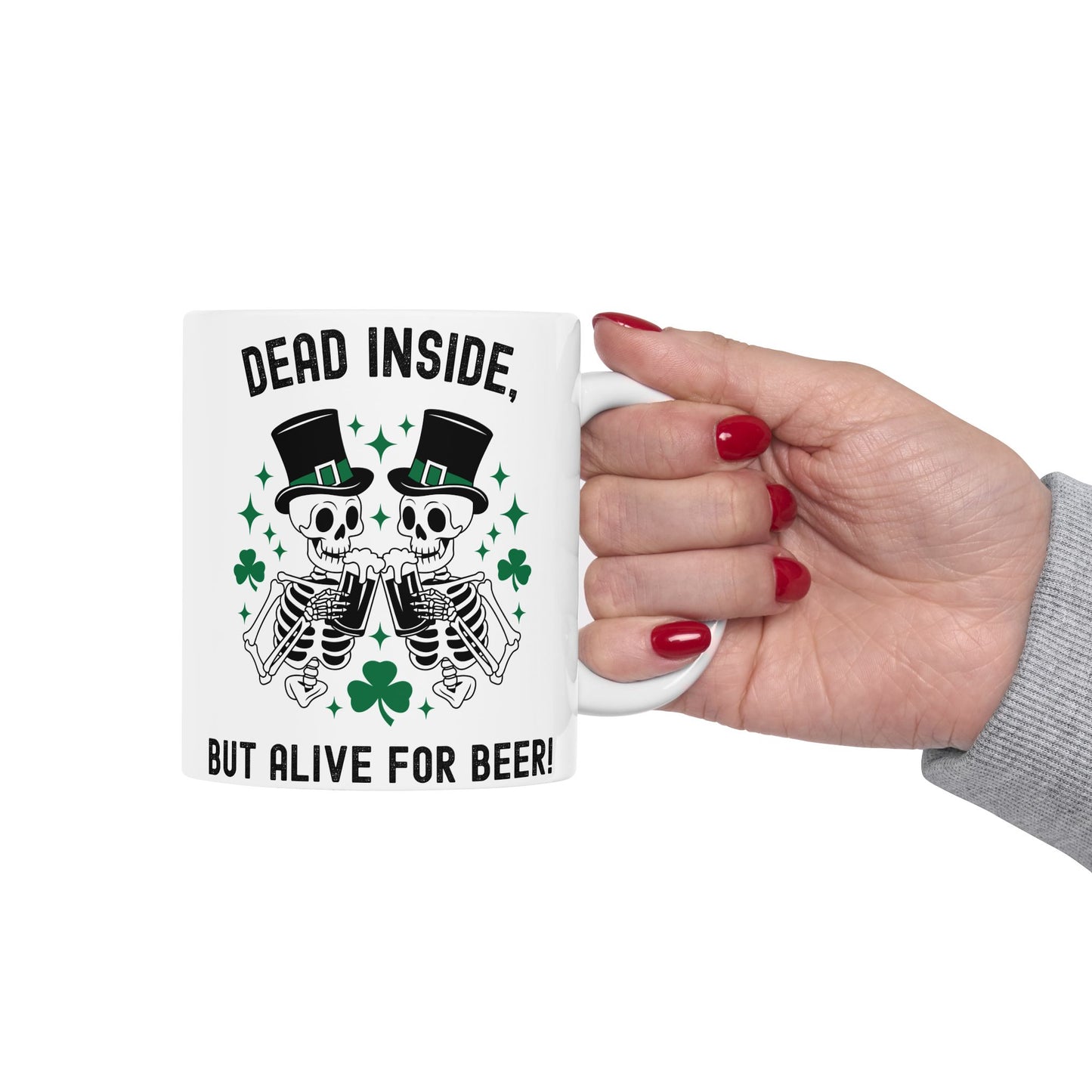 Dead Inside, But Alive With Beer! - Fun Skeleton Design - St. Patrick's Day Ceramic Mug