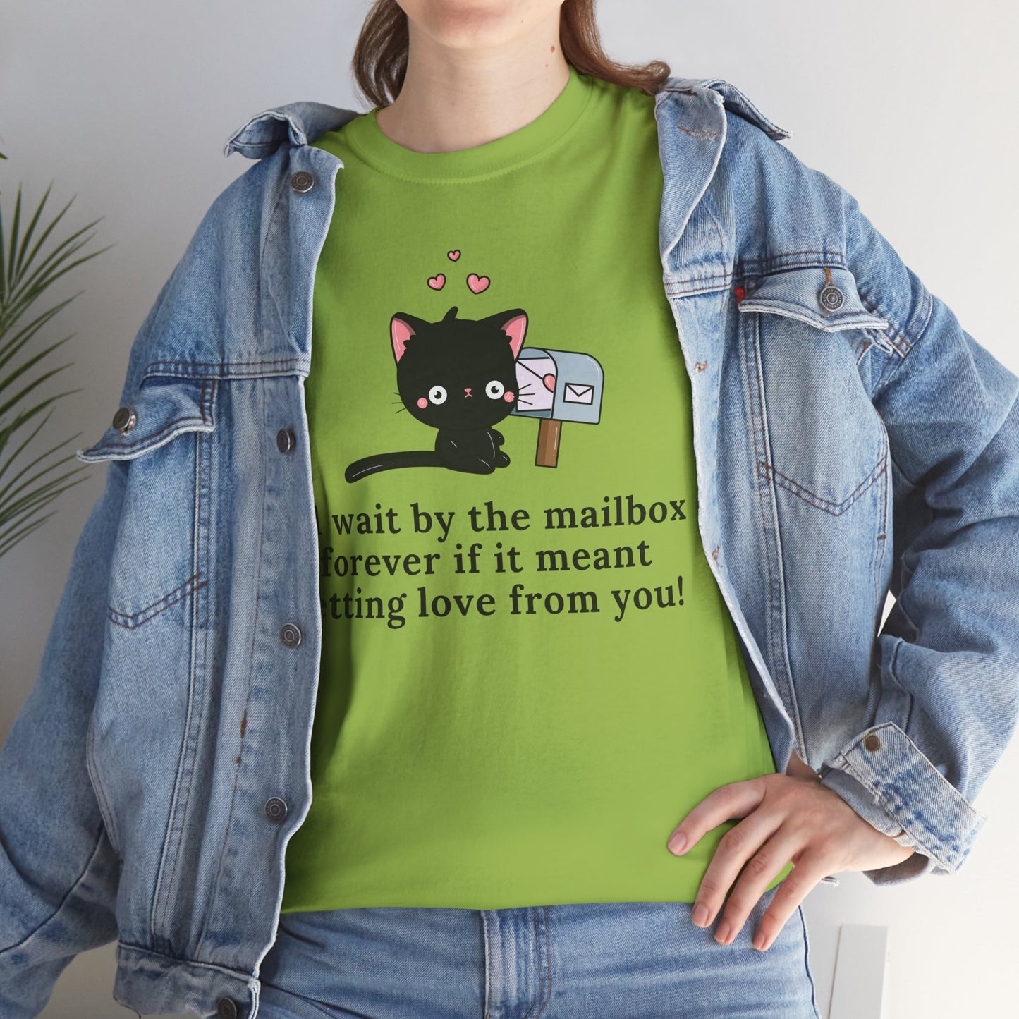 Cute Cat Love Tee - I’d Wait by the Mailbox Forever If It meant getting love from you!