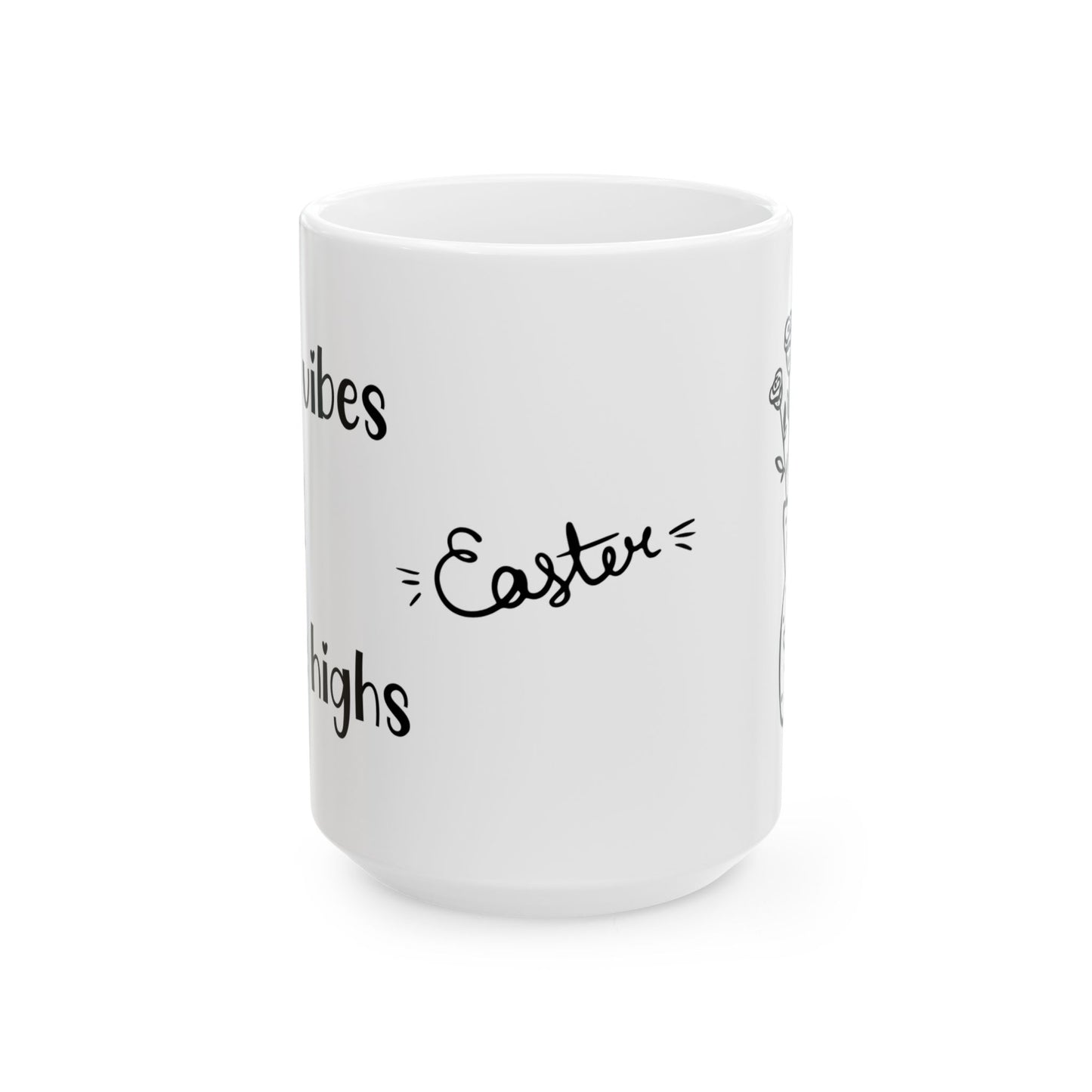 Spring vibes & Coffee highs - Easter Vibes Ceramic Coffee Mug - Perfect for Spring Celebrations