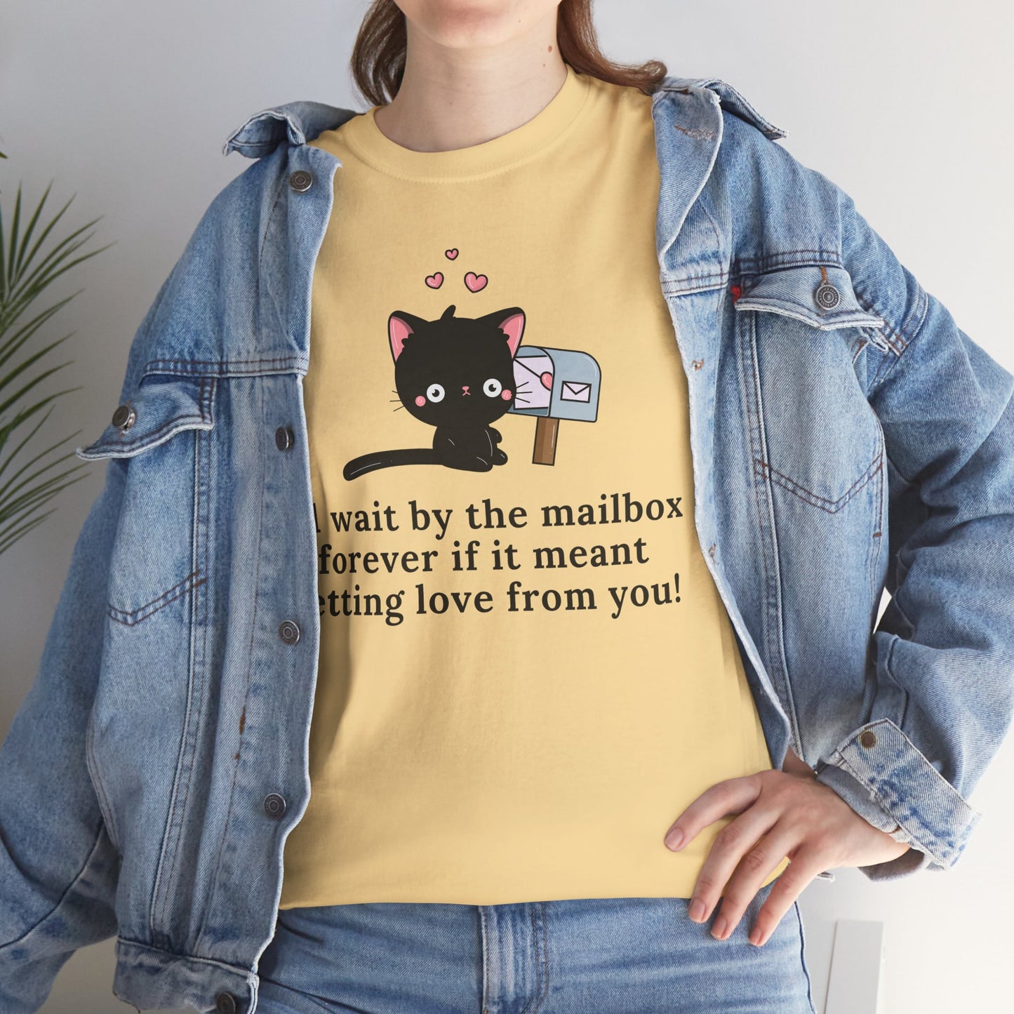 Cute Cat Love Tee - I’d Wait by the Mailbox Forever If It meant getting love from you!